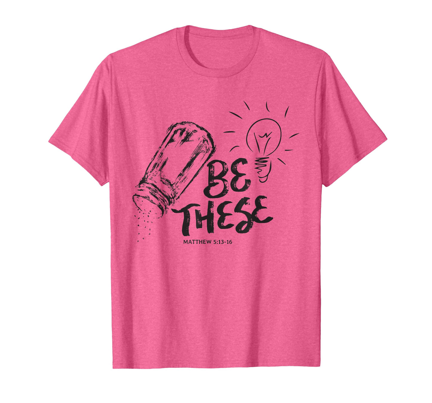 Be These Salt Light - Christian Faith Bible Verse Saying T-Shirt