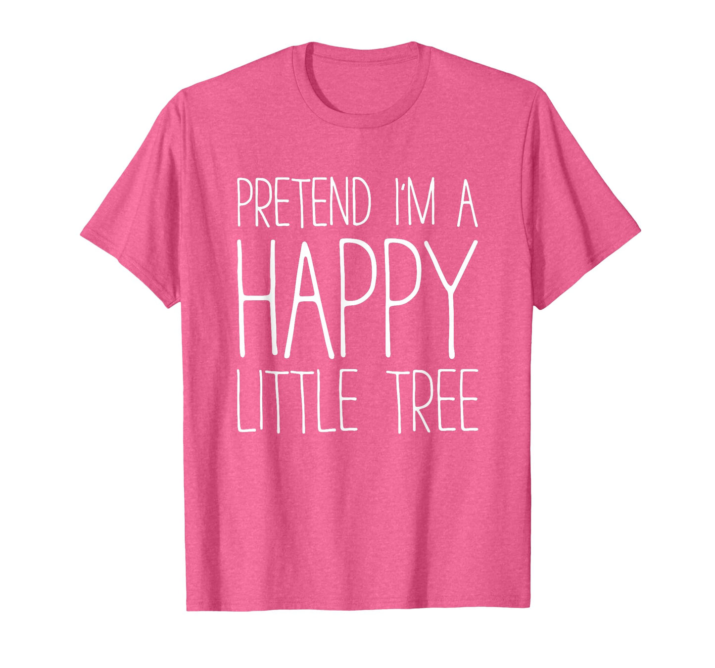 Pretend I'm A Happy Little Tree Shirt Adult Kids Costume T-Shirt