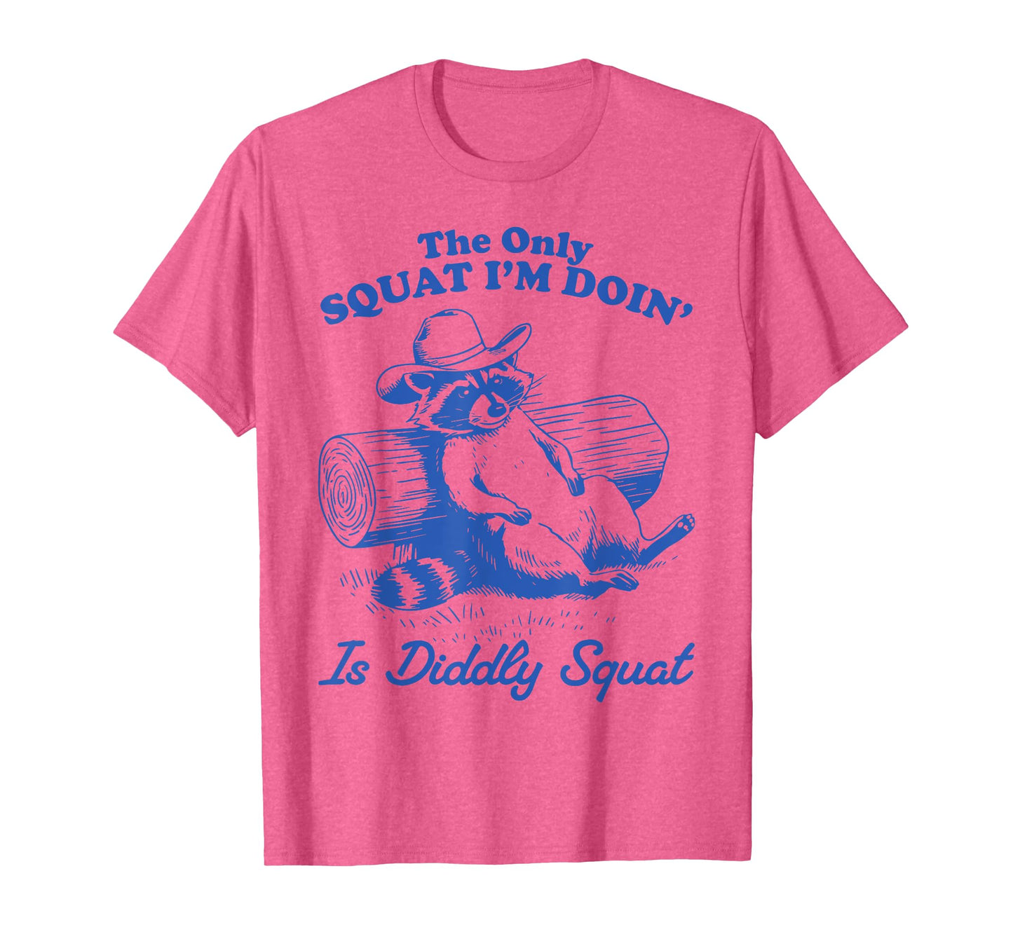 The Only Squat I'm Doing Is Diddly Squat Raccoon Possum T-Shirt