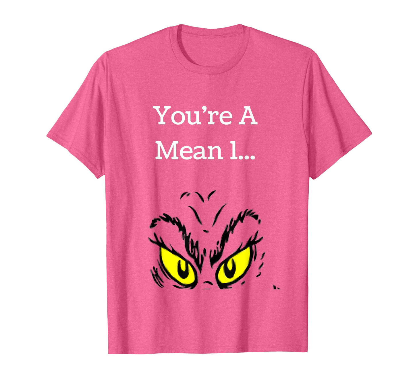 You're A Mean One Funny- Christmas Holiday TShirt T-Shirt
