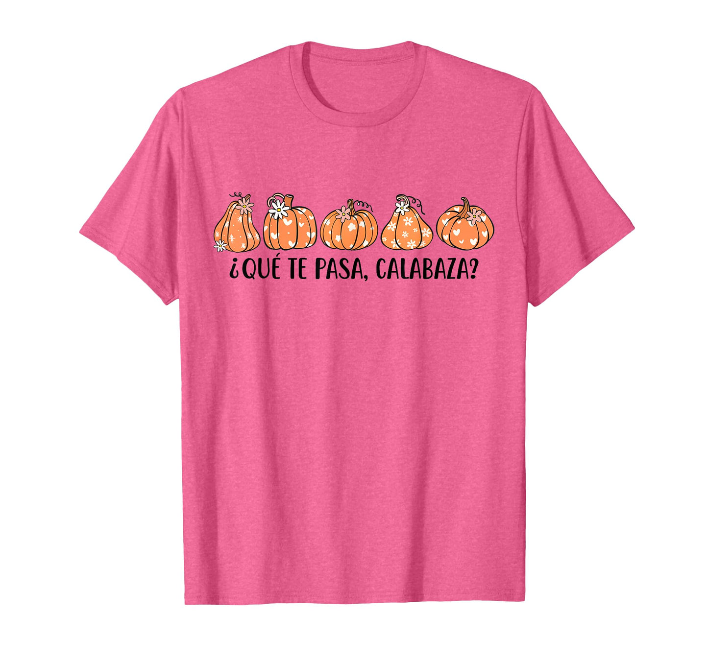 Que Te Pasa Calabaza Spanish Saying Fall Pumpkin Season T-Shirt