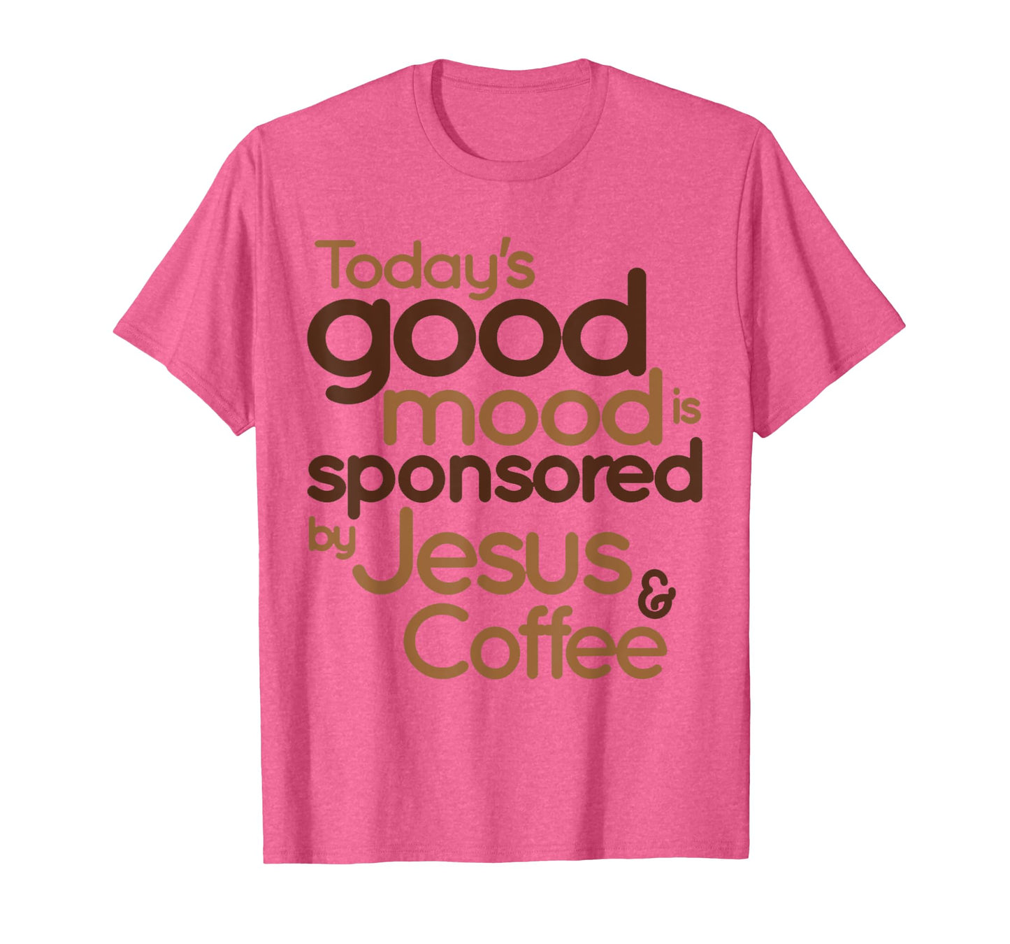 Today's good mood is sponsored by Jesus and Coffee T-Shirt