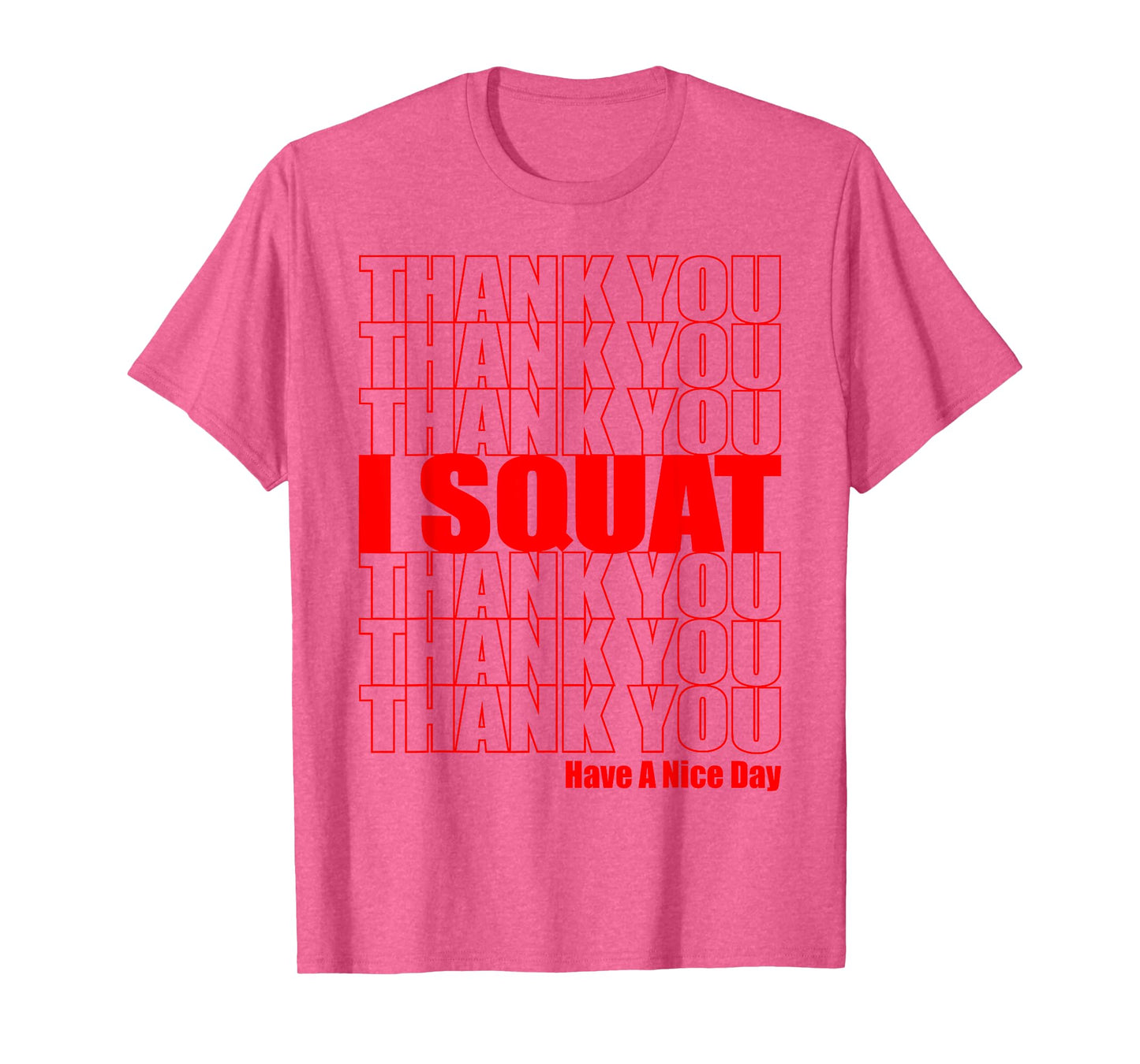 Thank You I Squat Cute Gym and Fitness for Men and Women T-Shirt