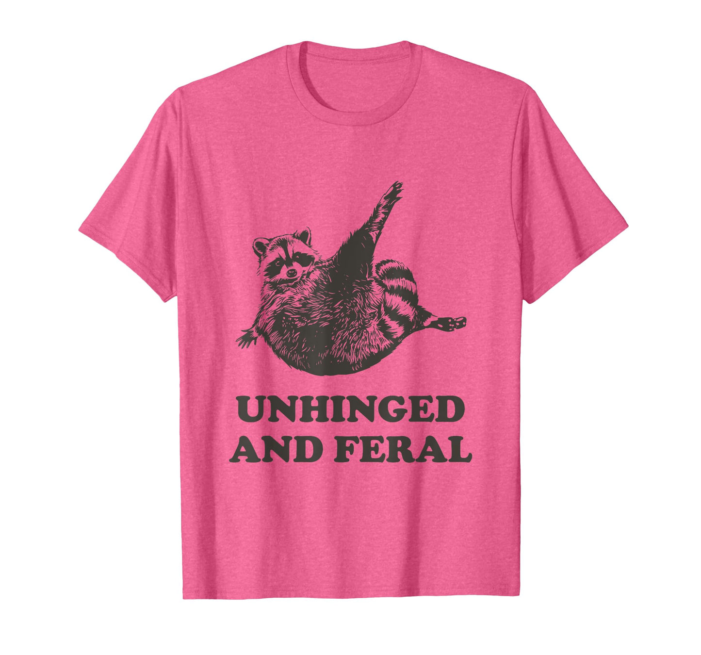 Unhinged And Feral Racoon Lover Humor Funny Raccoon T-Shirt