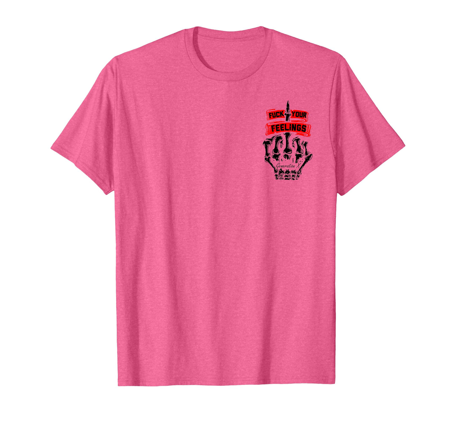 Proud Member Of The Fck Your Feelings 1965 1980 (2 Sides) T-Shirt