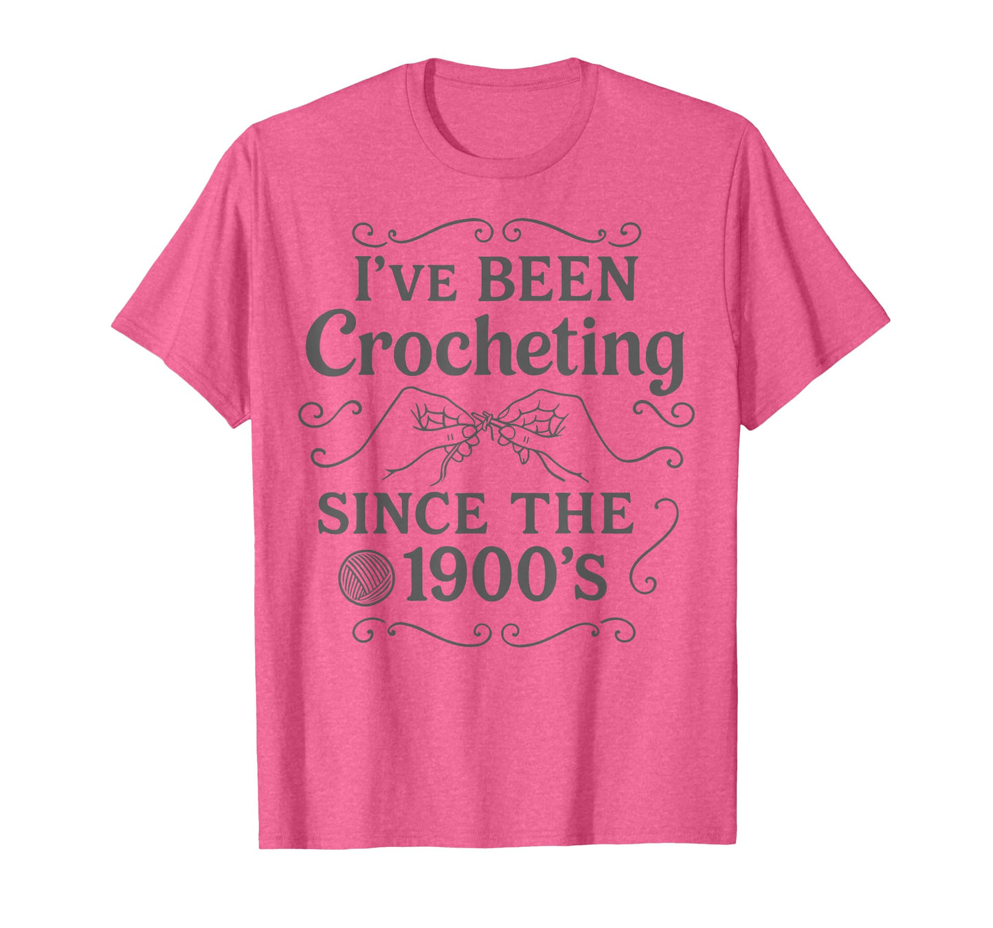 I’ve Been Crocheting Since The 1900’s Vintage Crochet Humor T-Shirt
