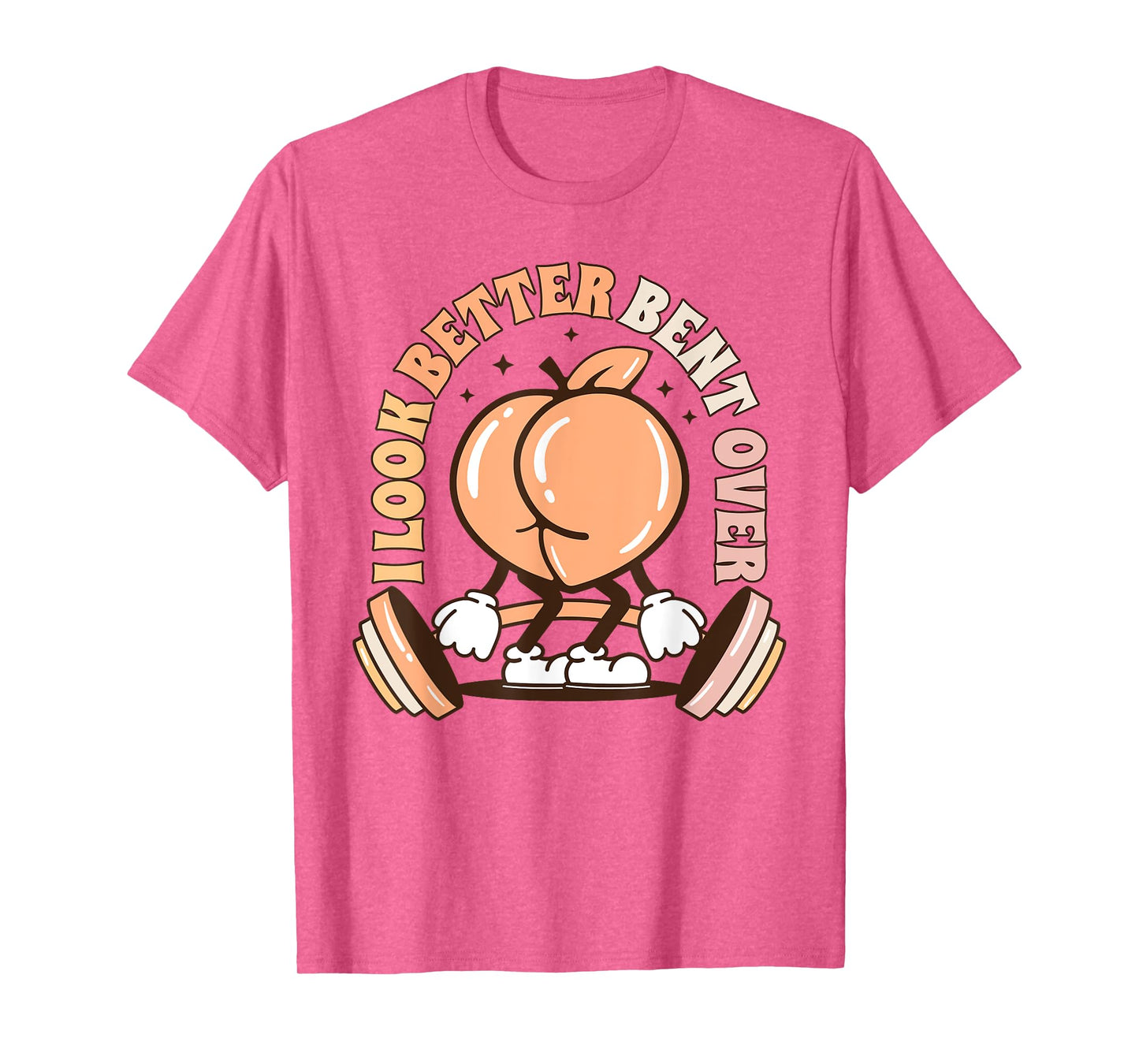 I Look Better Bent Over Peach Workout Muscle Mommy T-Shirt