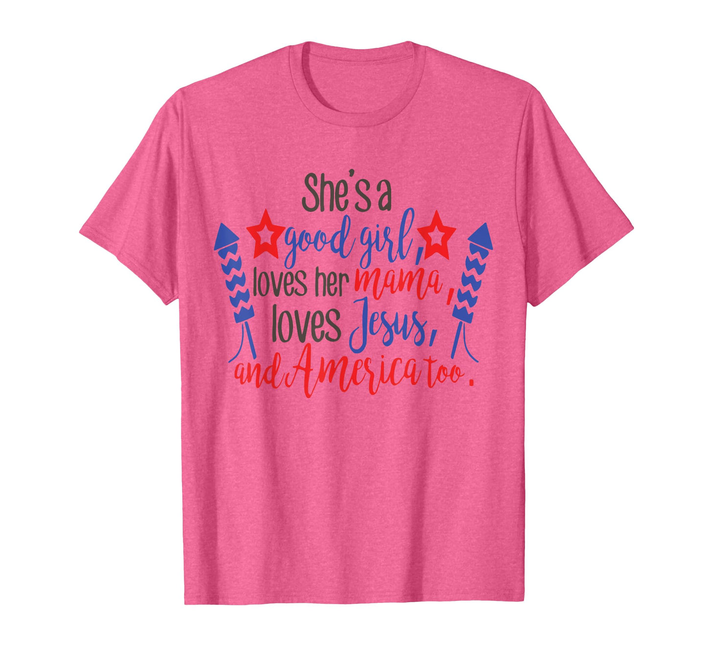 She's A Good Girl, Loves Her Mama, Loves Jesus & America Too T-Shirt
