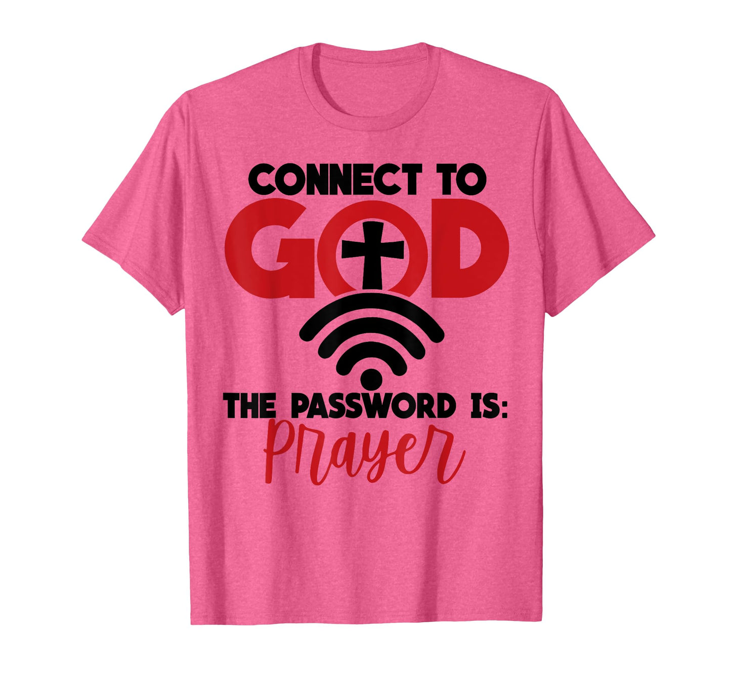 Connect To God The Password Is Prayer T-Shirt