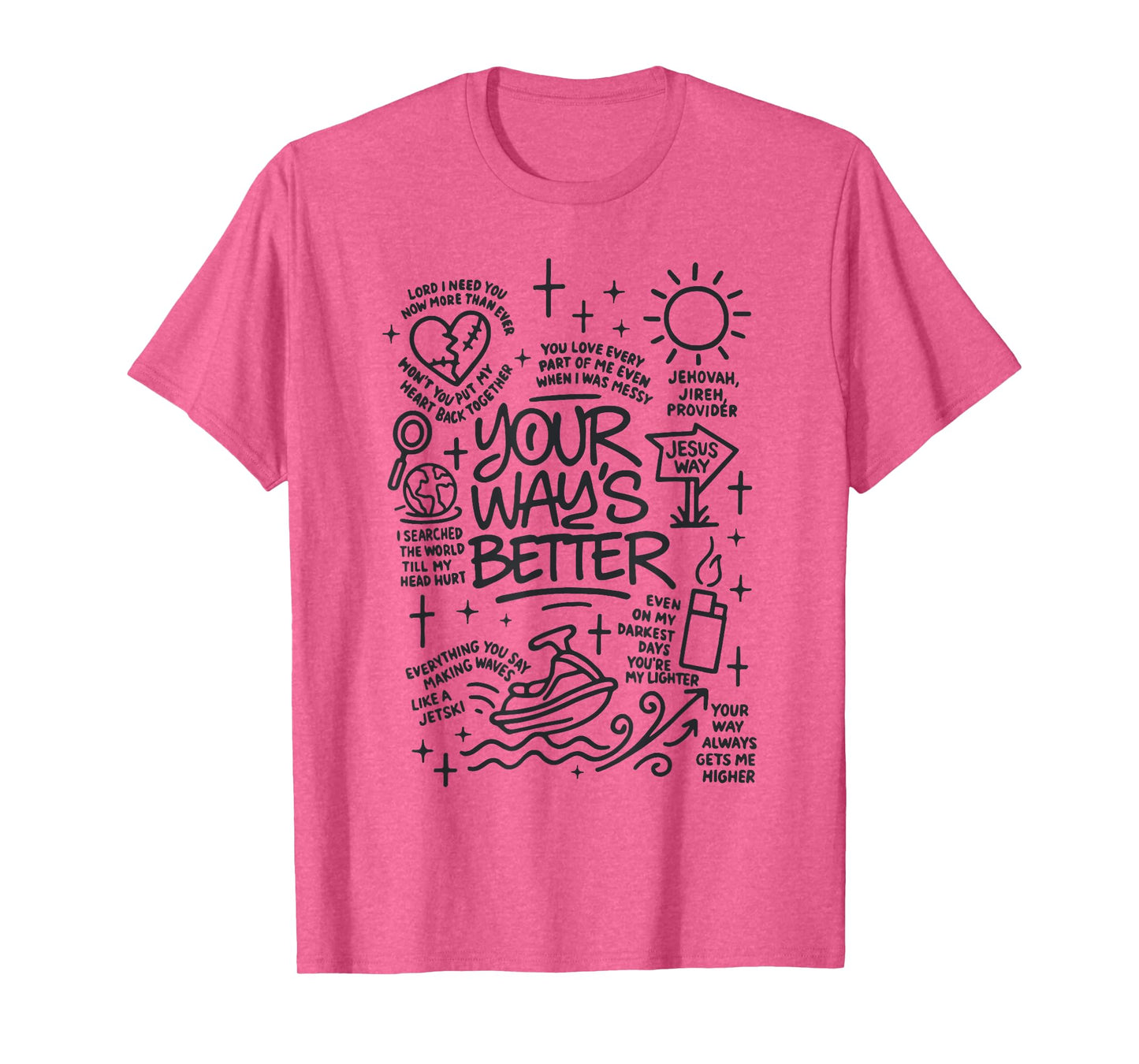 Your Way’s Better Bible Verse Jesus Way Faith Bless God T-Shirt