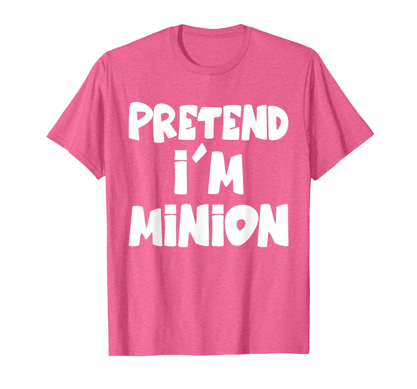 Pretend I'm Minion Costume Family Lazy Easy Halloween T-Shirt