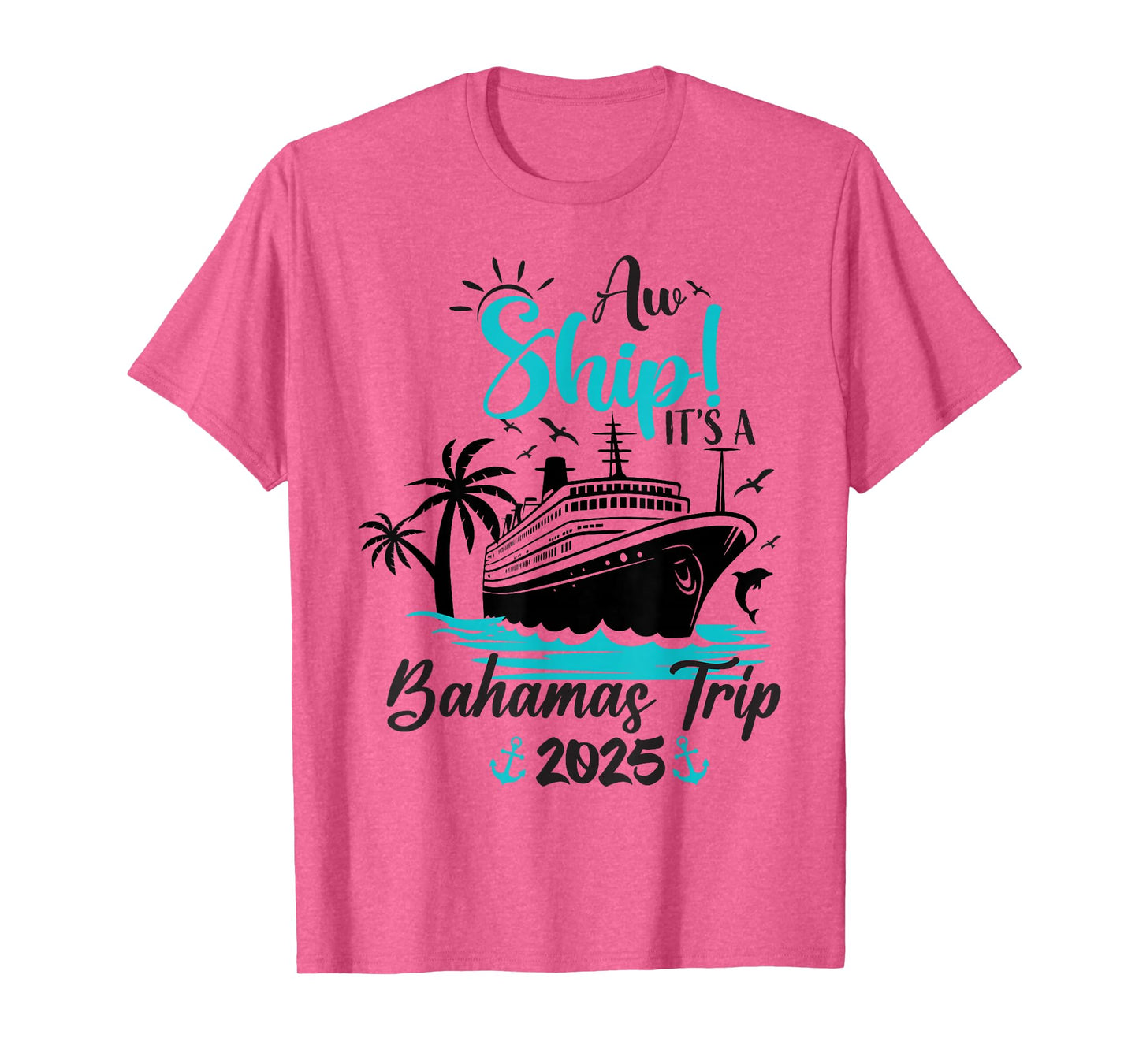 Aw Ship It's A Bahamas Trip 2025 Family Cruise Vacation Fun T-Shirt
