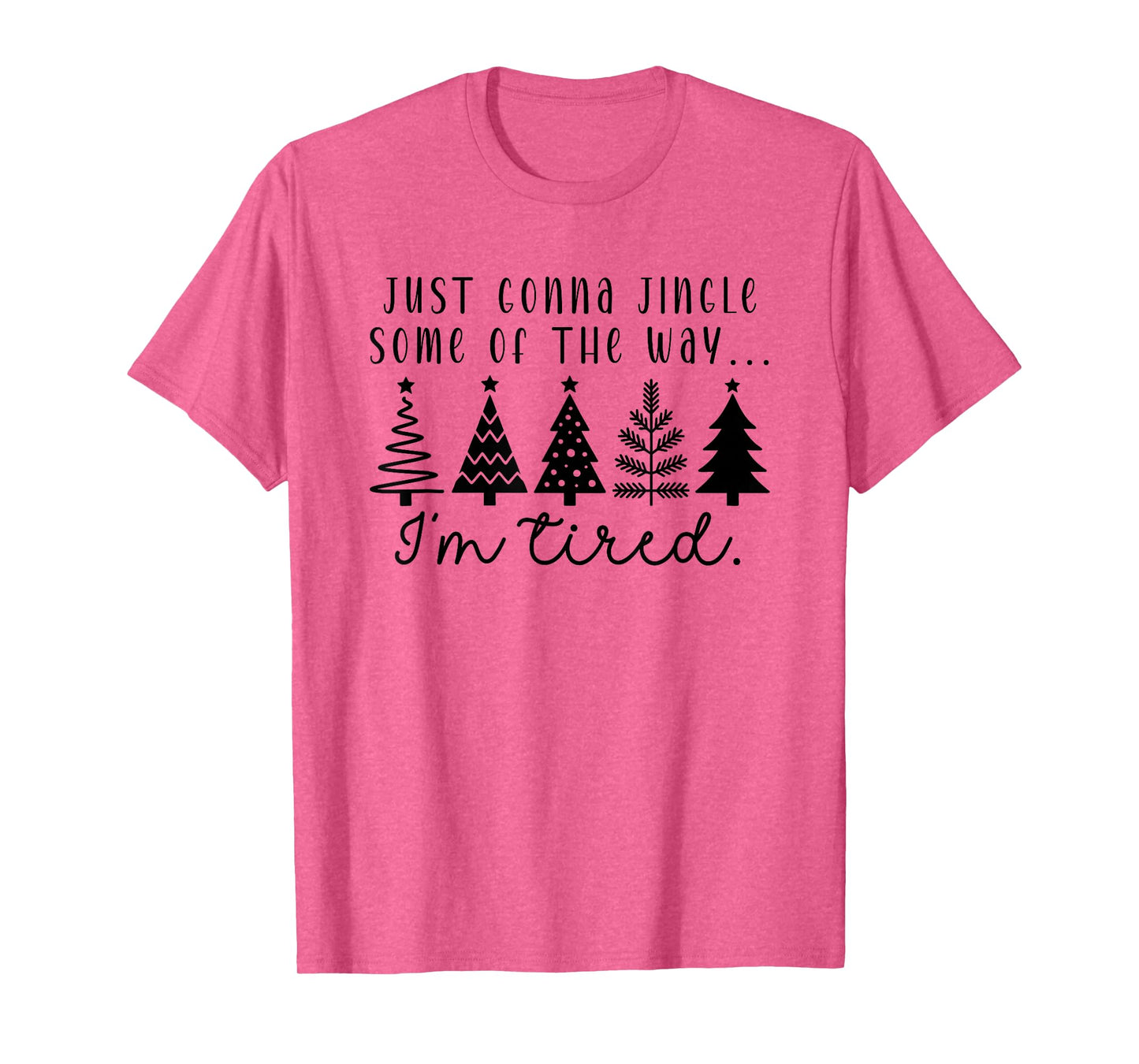 Just Gonna Jingle Some Tired Trendy Funny Christmas Tree T-Shirt
