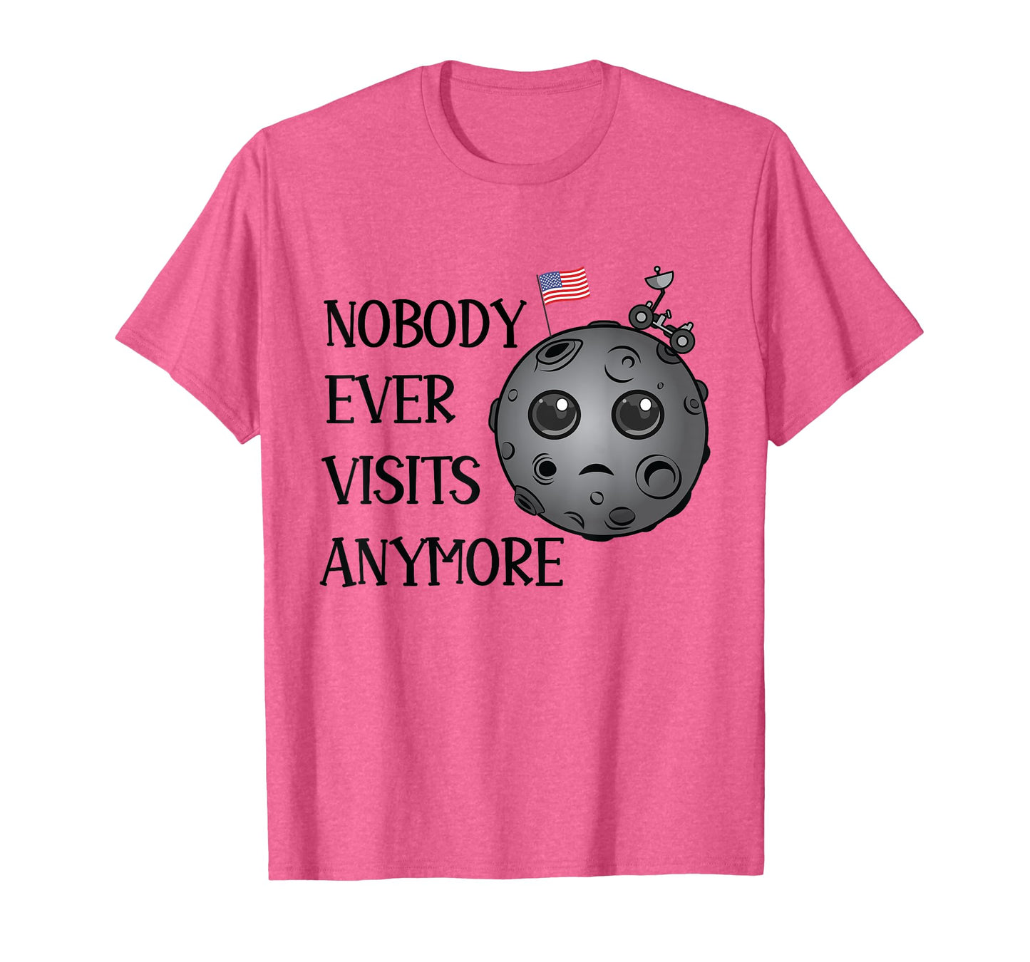 Nobody Ever Visits Anymore Moon Landing Funny Space T-Shirt