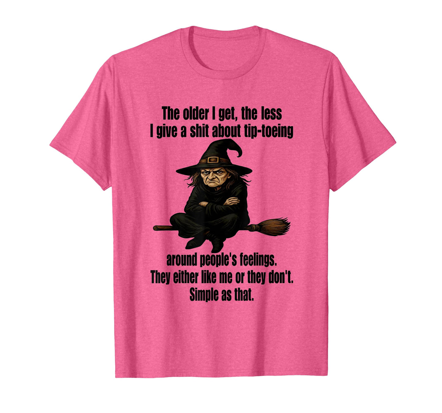 Witch The Older I Get The Less I Give A Shit About T-Shirt