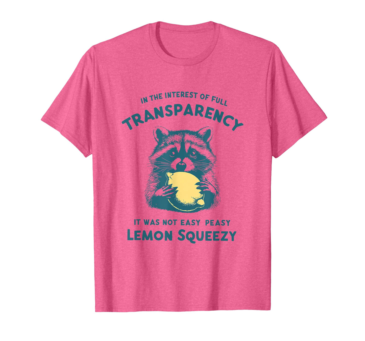 In The Interest It Was Not Easy Peasy Lemon Squeezy Raccoon T-Shirt