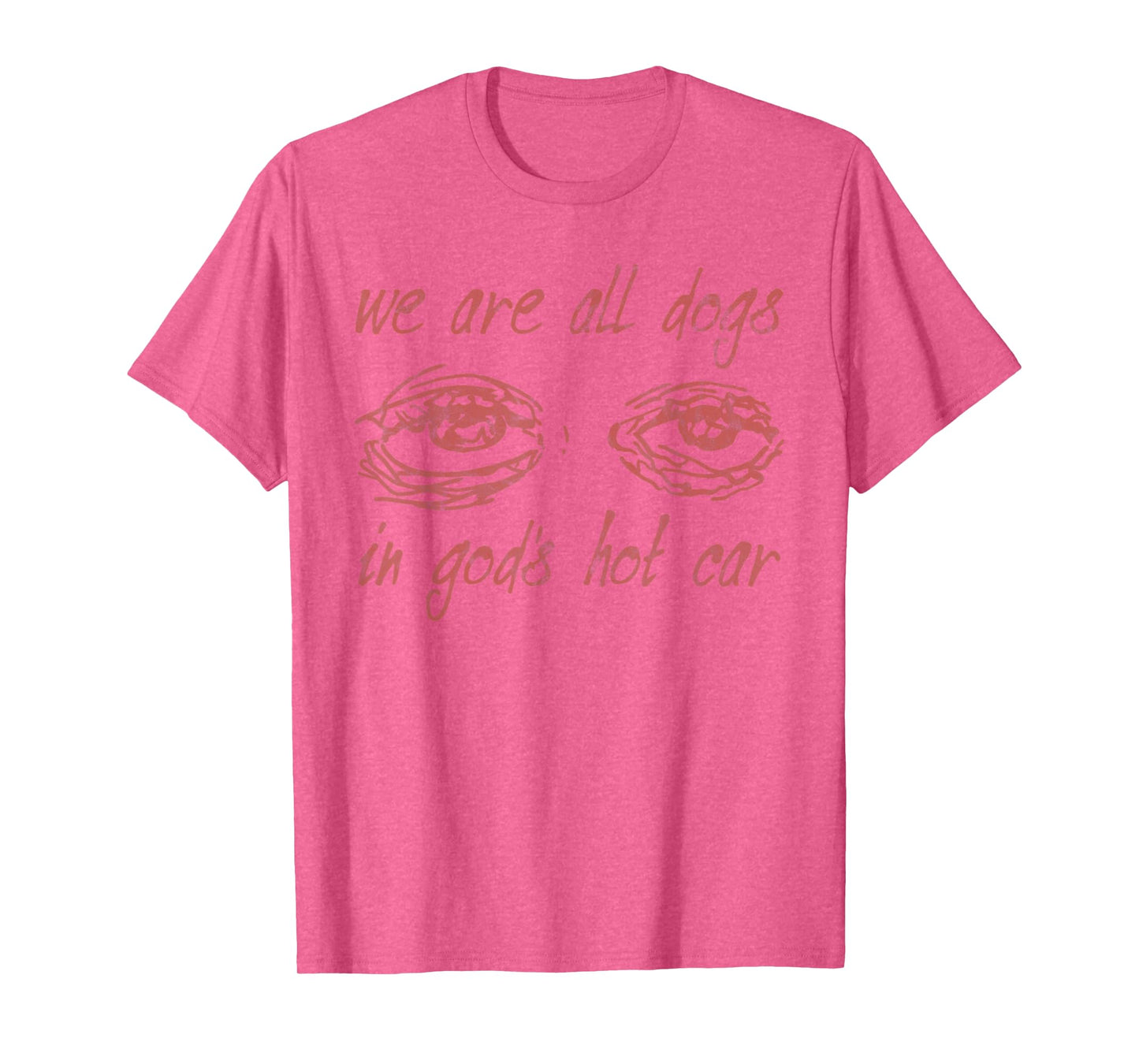 We Are All Dogs In God's Hot Car Christian T-Shirt