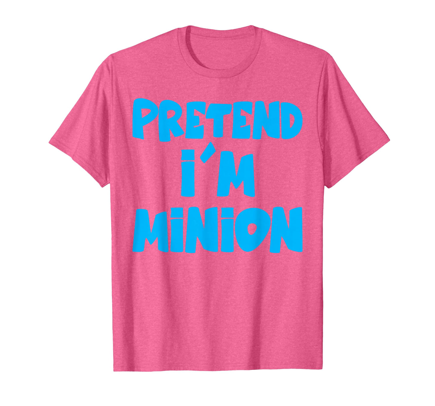 Pretend I'm Minion Costume Family Lazy Easy Halloween T-Shirt