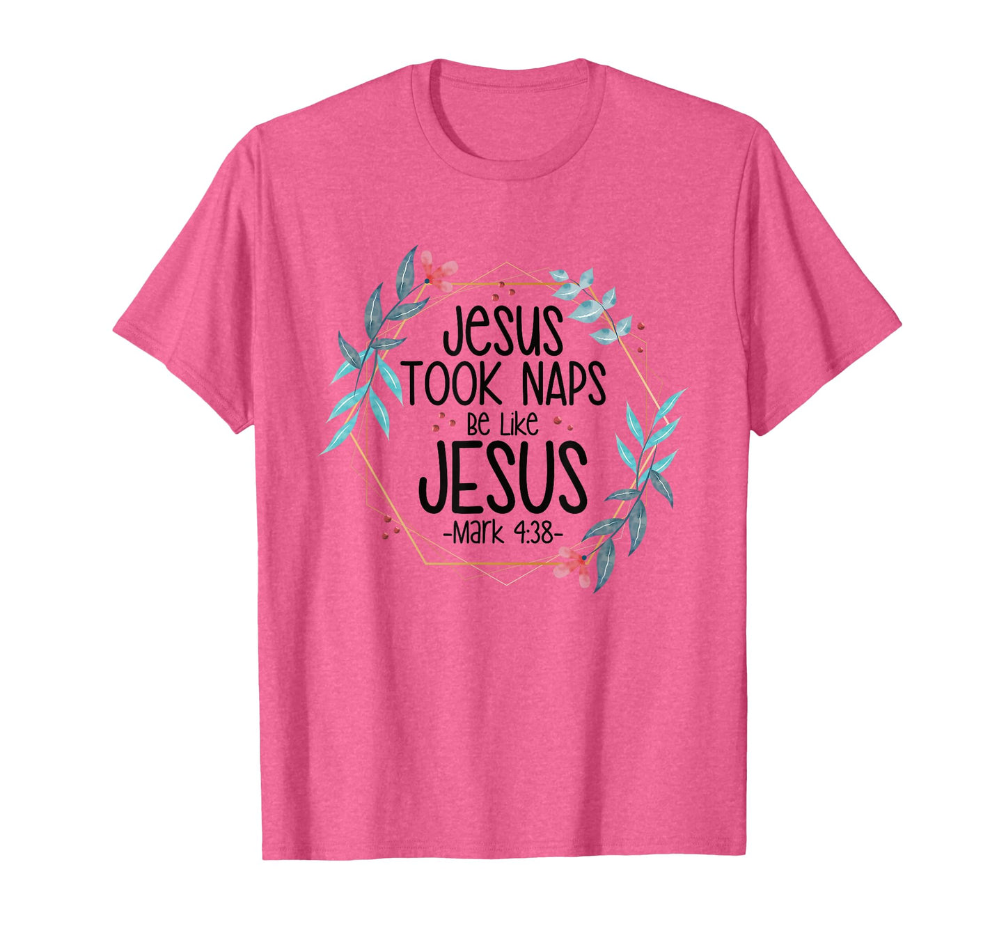 Jesus Took Naps Be Like Jesus T-Shirt