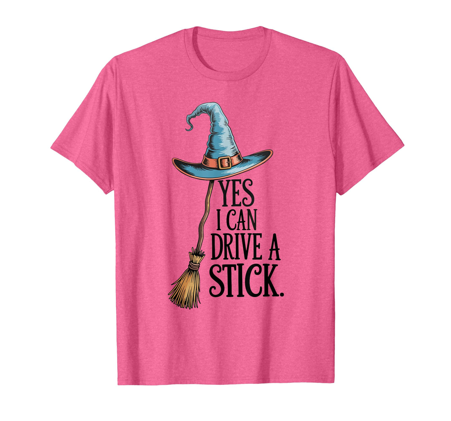 Yes I Can Drive A Stick Witch Hat Broom Halloween T-Shirt