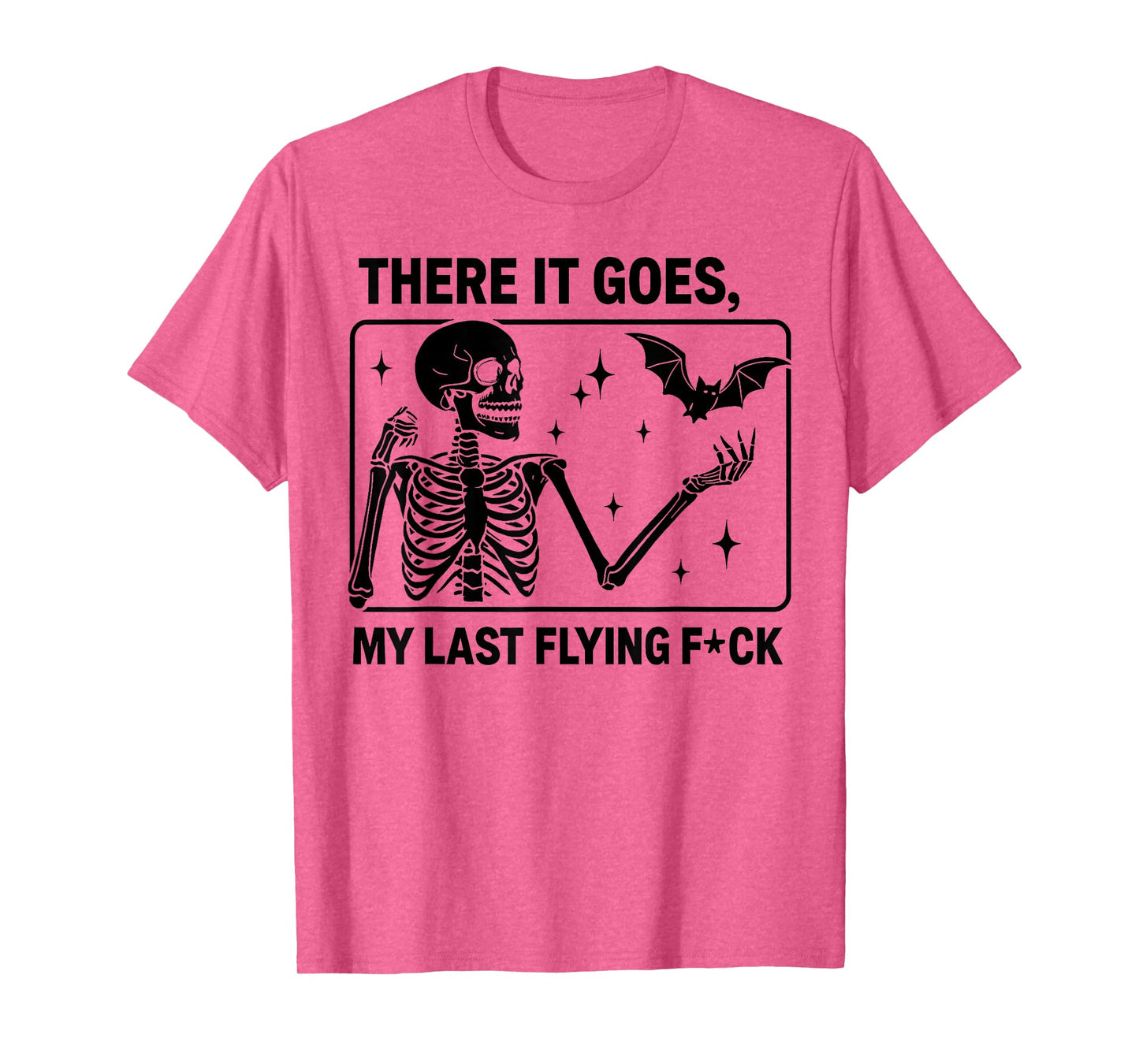 There It Goes My Last Flying Fuck T-Shirt