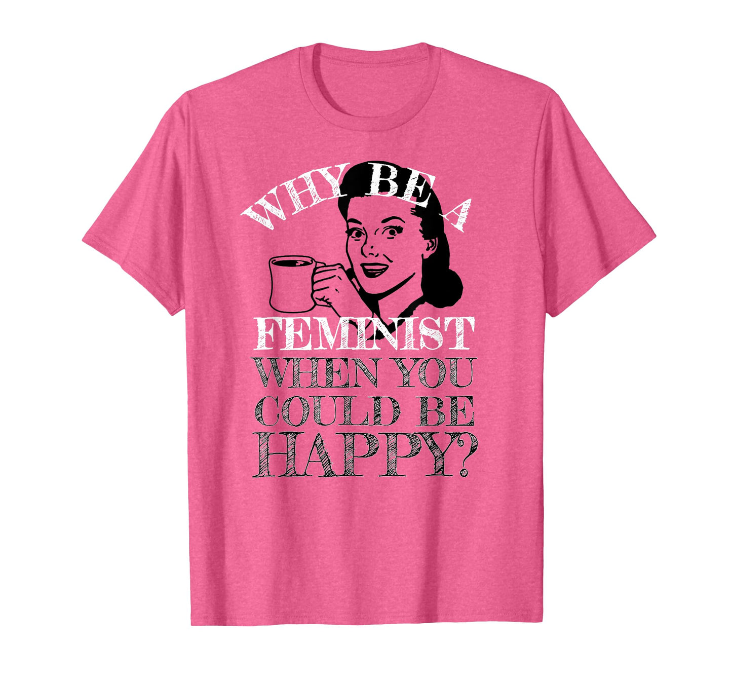 Funny Anti-Feminism Tees Retro Not A Feminist Humor Design T-Shirt