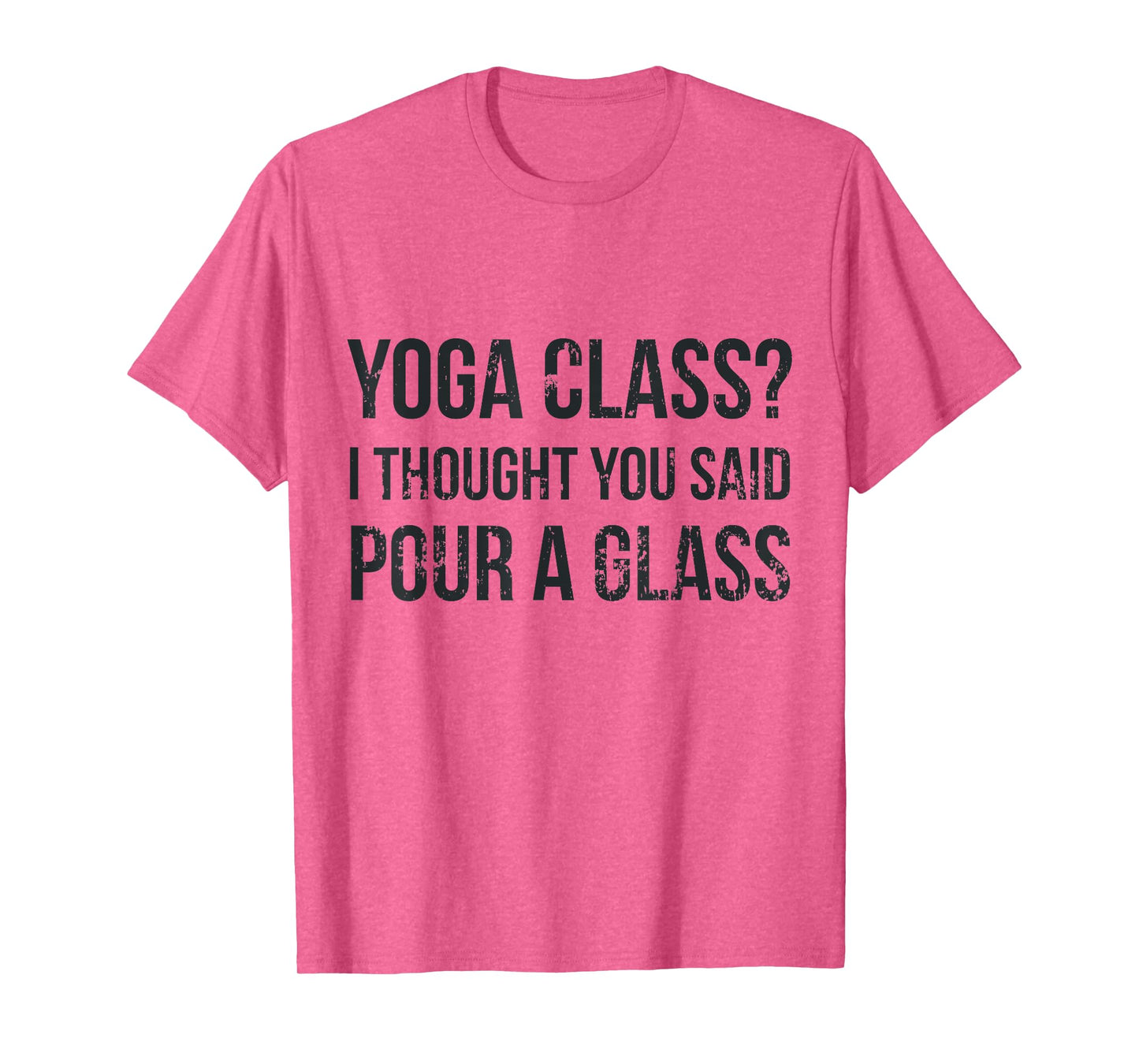 Yoga Class Pour a Glass - Funny Wine & Yoga Sayings T-Shirt