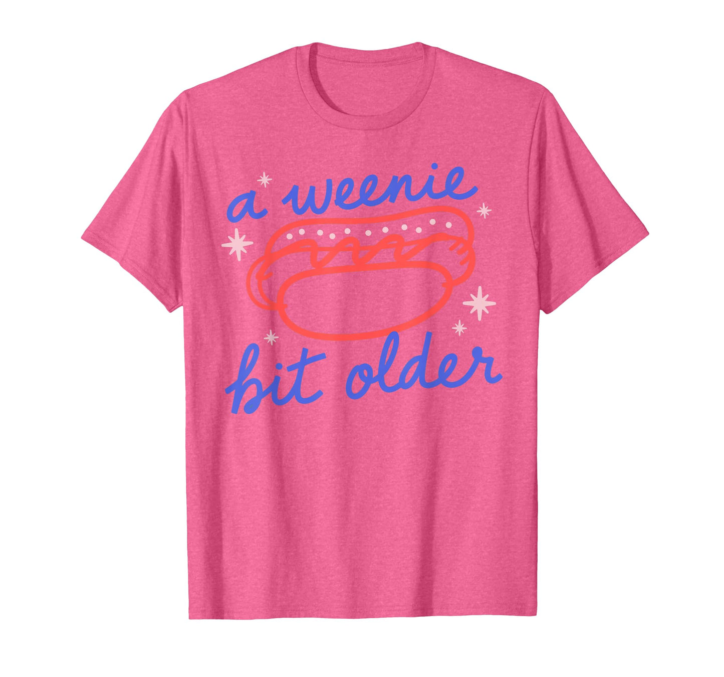 A Weenie Bit Older Funny Birthday Hot Dog Party T-Shirt for Men Women
