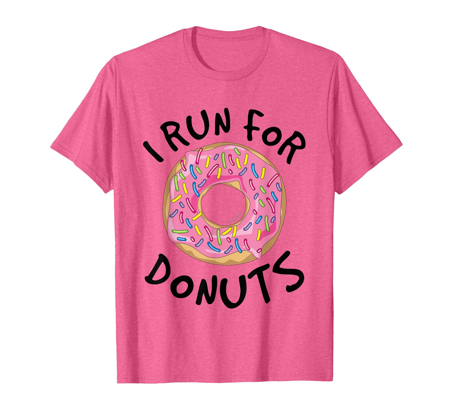 I Run For Donuts - Funny Donut Shirts - Running T Shirt T-Shirt