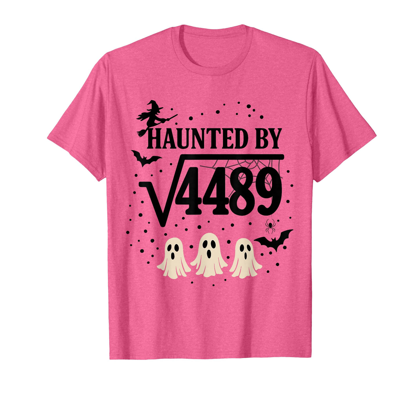 Haunted by Square Root 4489 Funny 67 Math Teacher Halloween T-Shirt