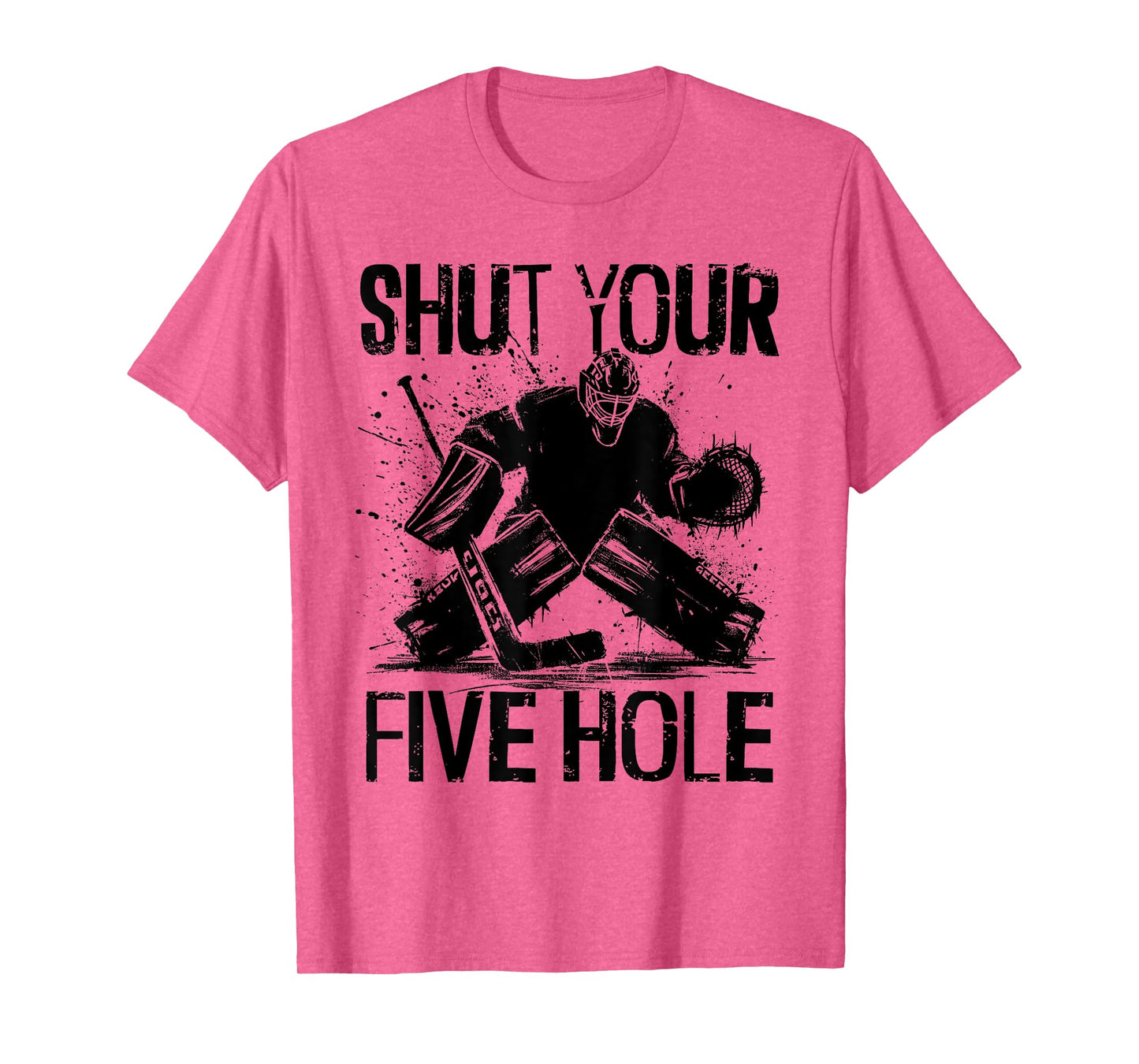 Shut Your Five Hole - Funny Ice Hockey Goalie T-Shirt