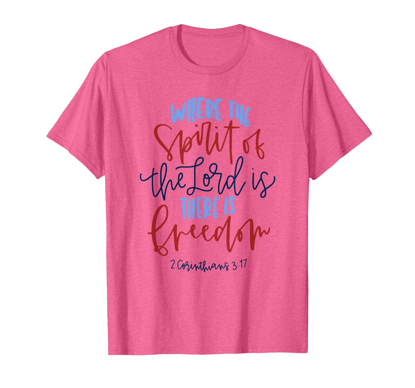Where The Spirit Of The Lord Is There Is Freedom T-Shirt