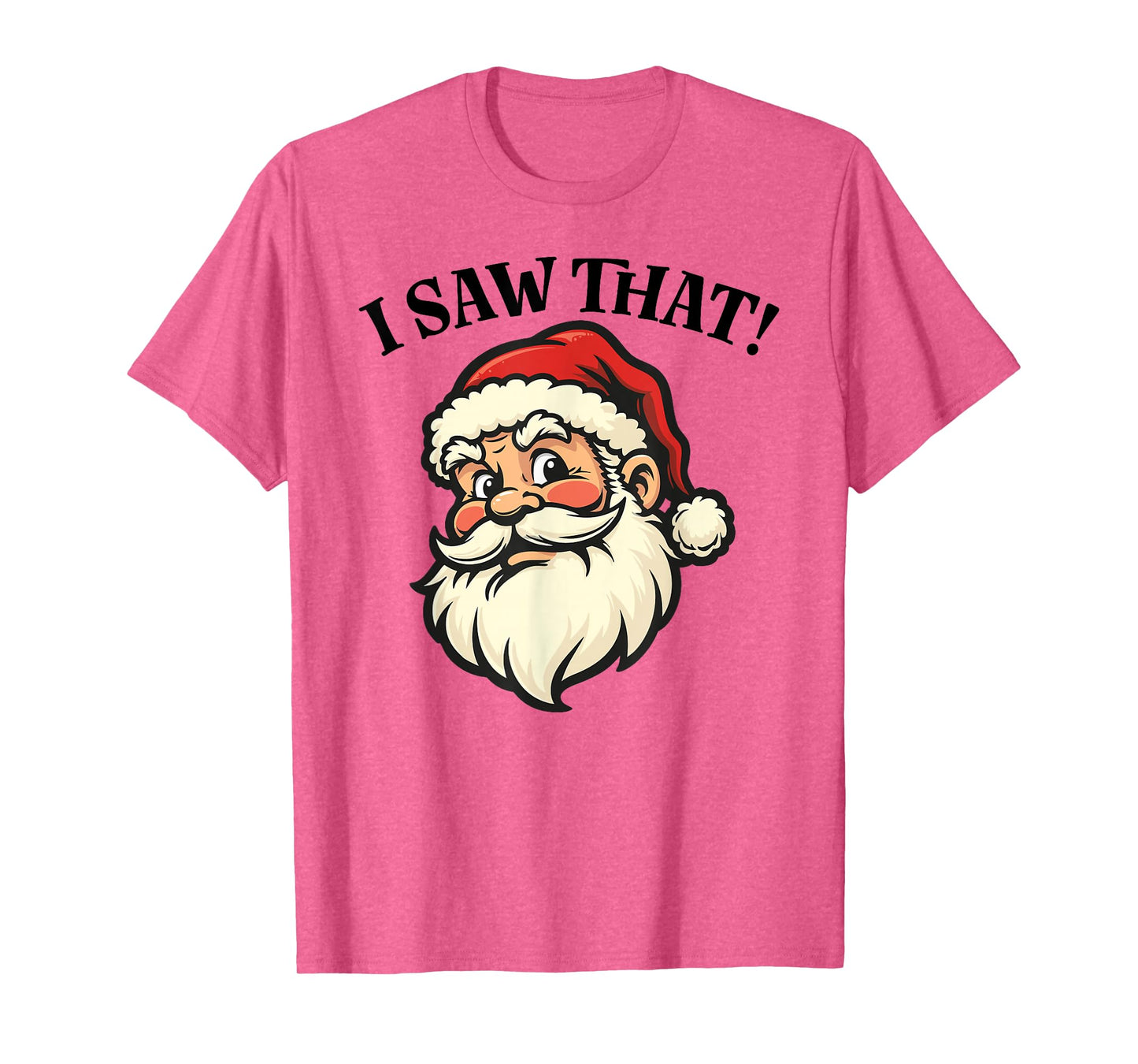 I Saw That - Santa T-Shirt