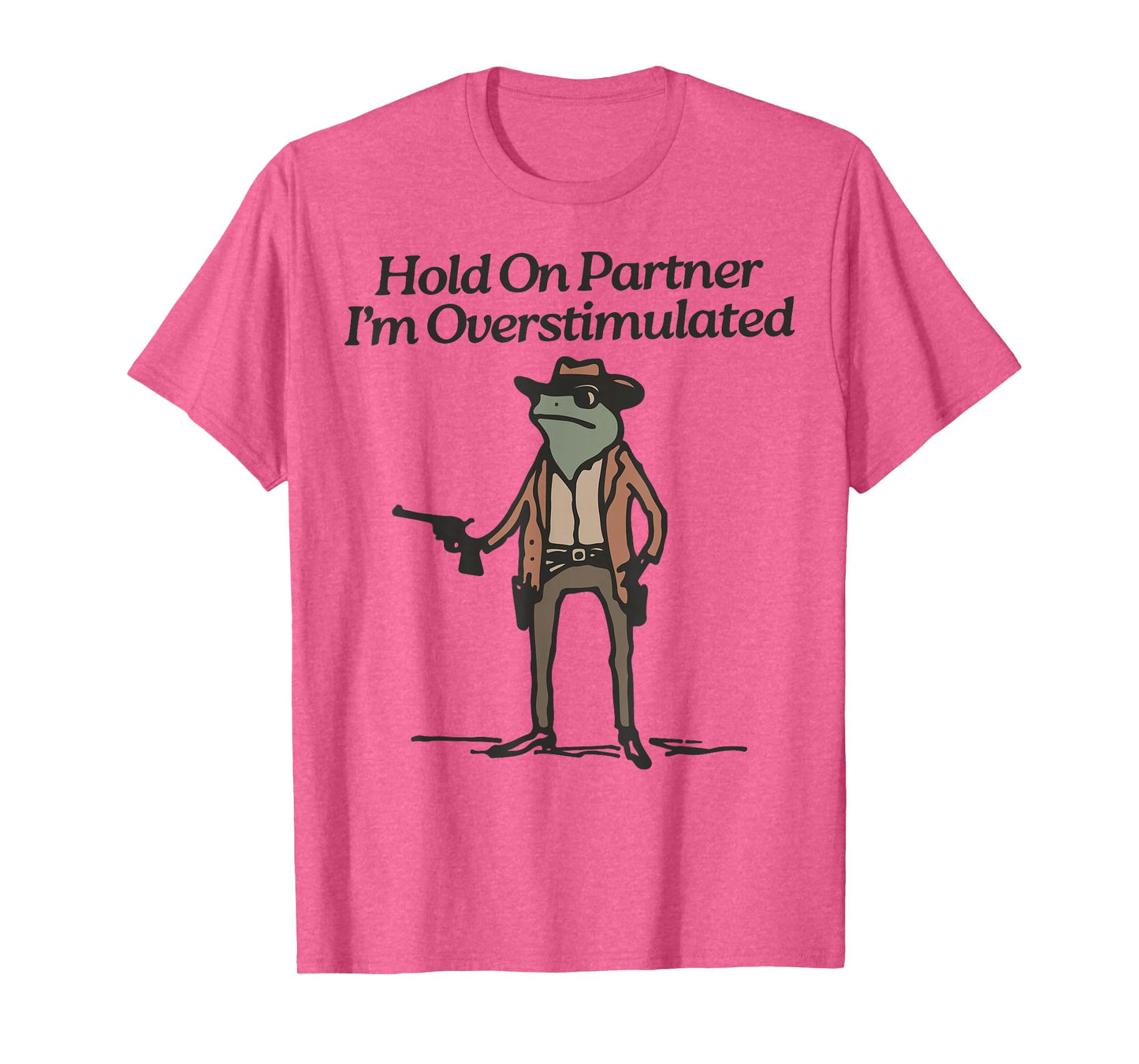 Hold On Partner I'm Overstimulated Cowboy Frog Vintage T-Shirt