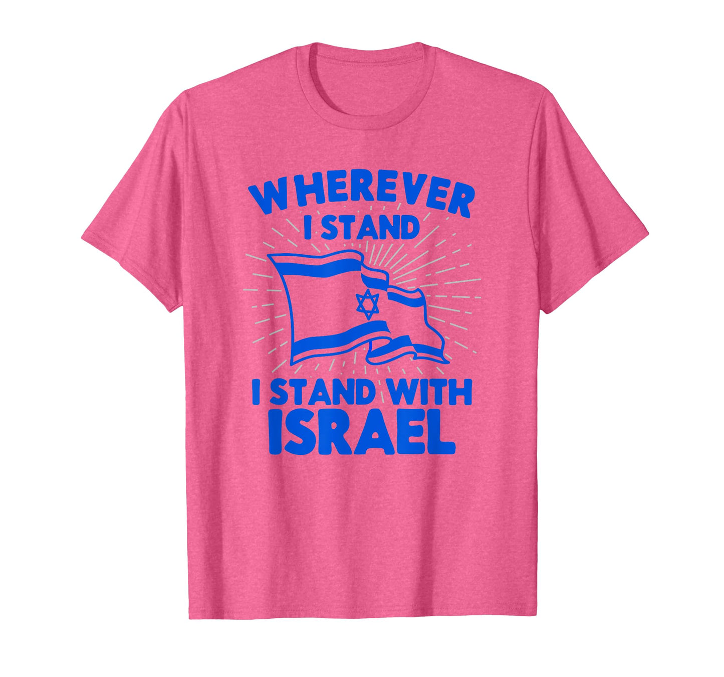 Wherever I Stand I Stand With Israel Flag Jewish Gift Idea T-Shirt