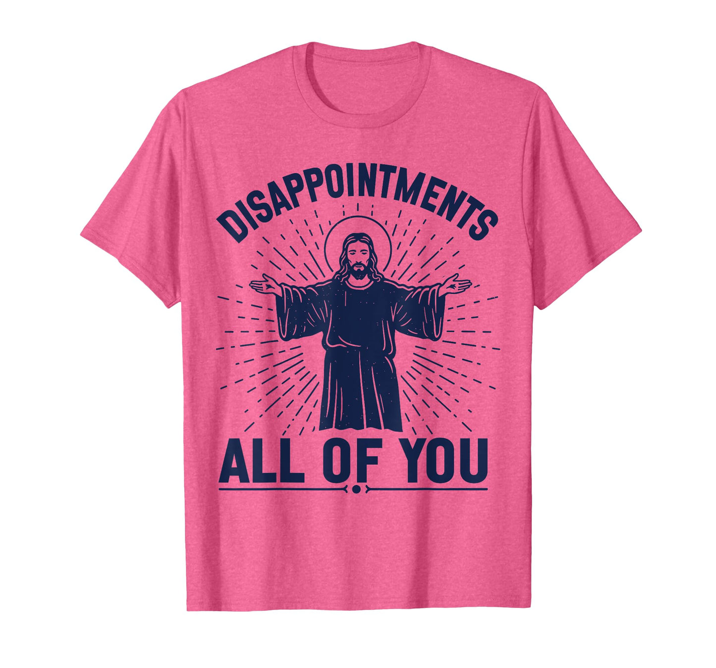 Disappointments Jesus All Of You Christian Religion Meme Tee T-Shirt