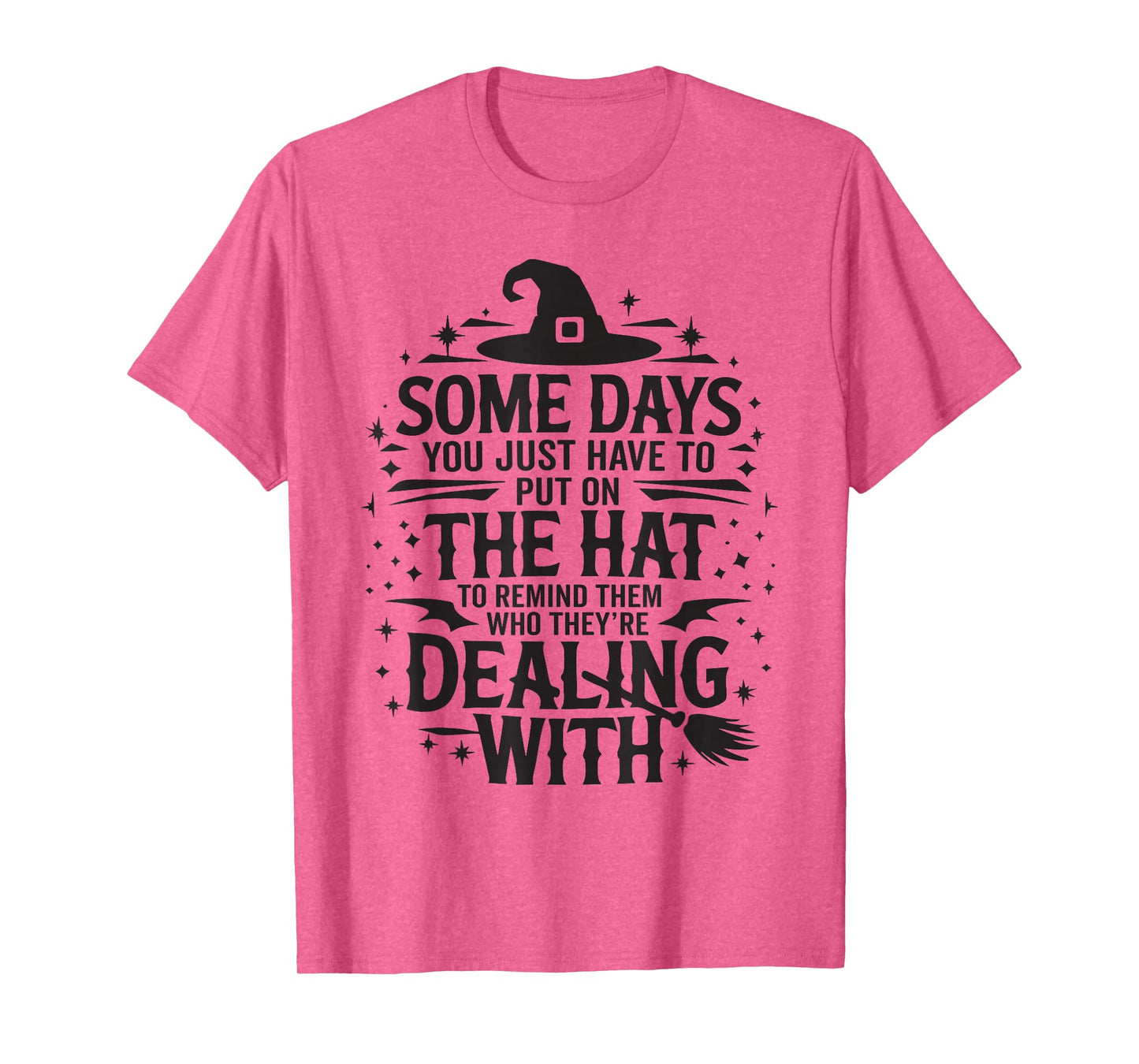 Some Days You Just Have to Put On The Hat Witch Halloween T-Shirt