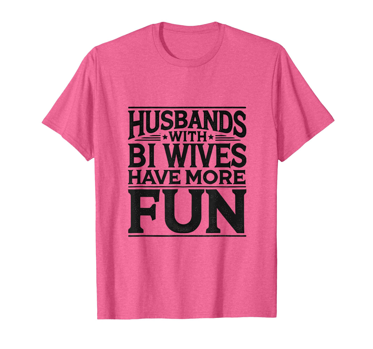 Husbands with Bi Wives Have More Fun Swinger Lifestyle T-Shirt