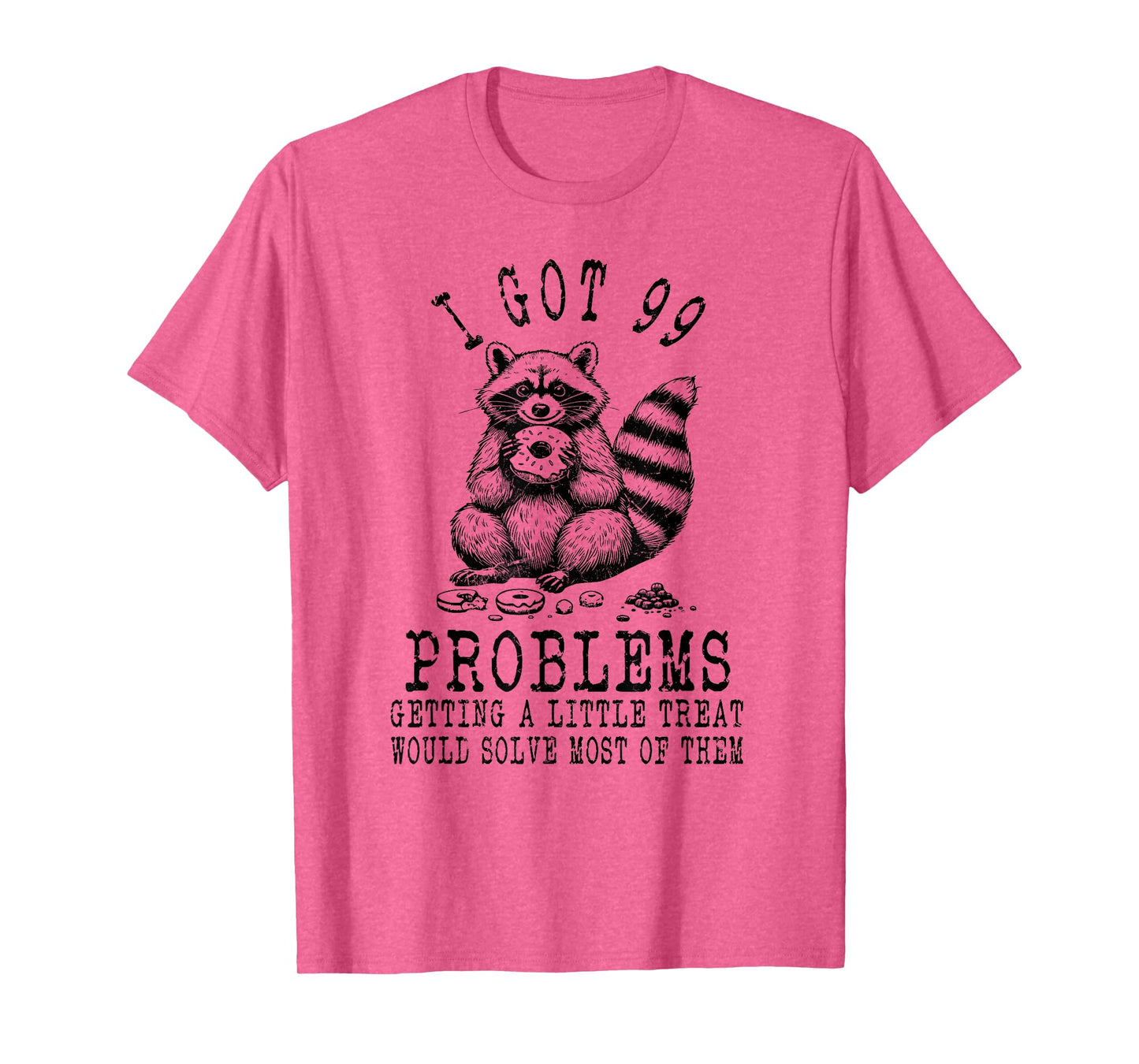 Funny Raccoon, I Got 99 Problems Sarcastic Quotes Funny T-Shirt
