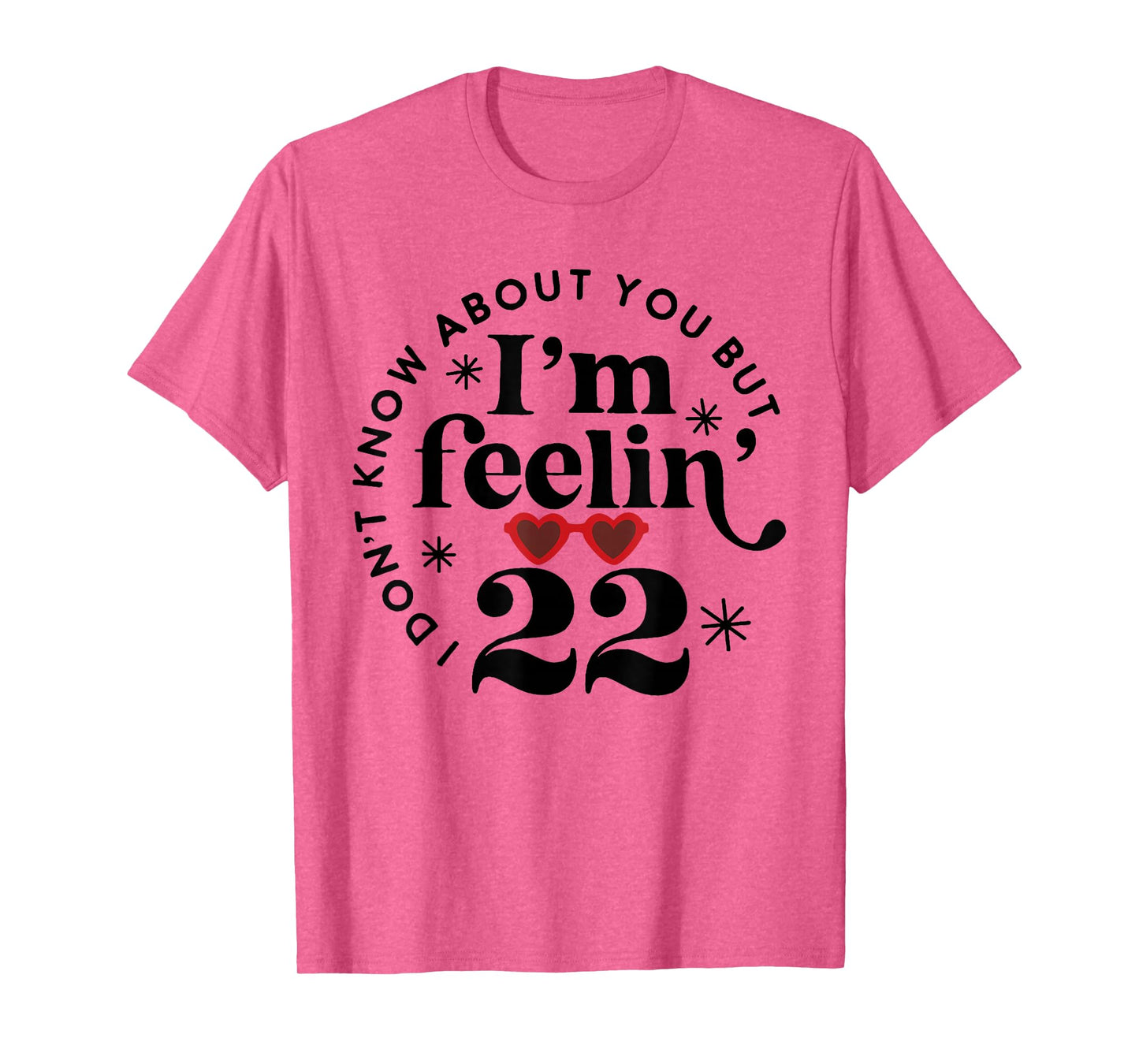22 Year Old Birthday I Don't Know About You Twenty Two T-Shirt