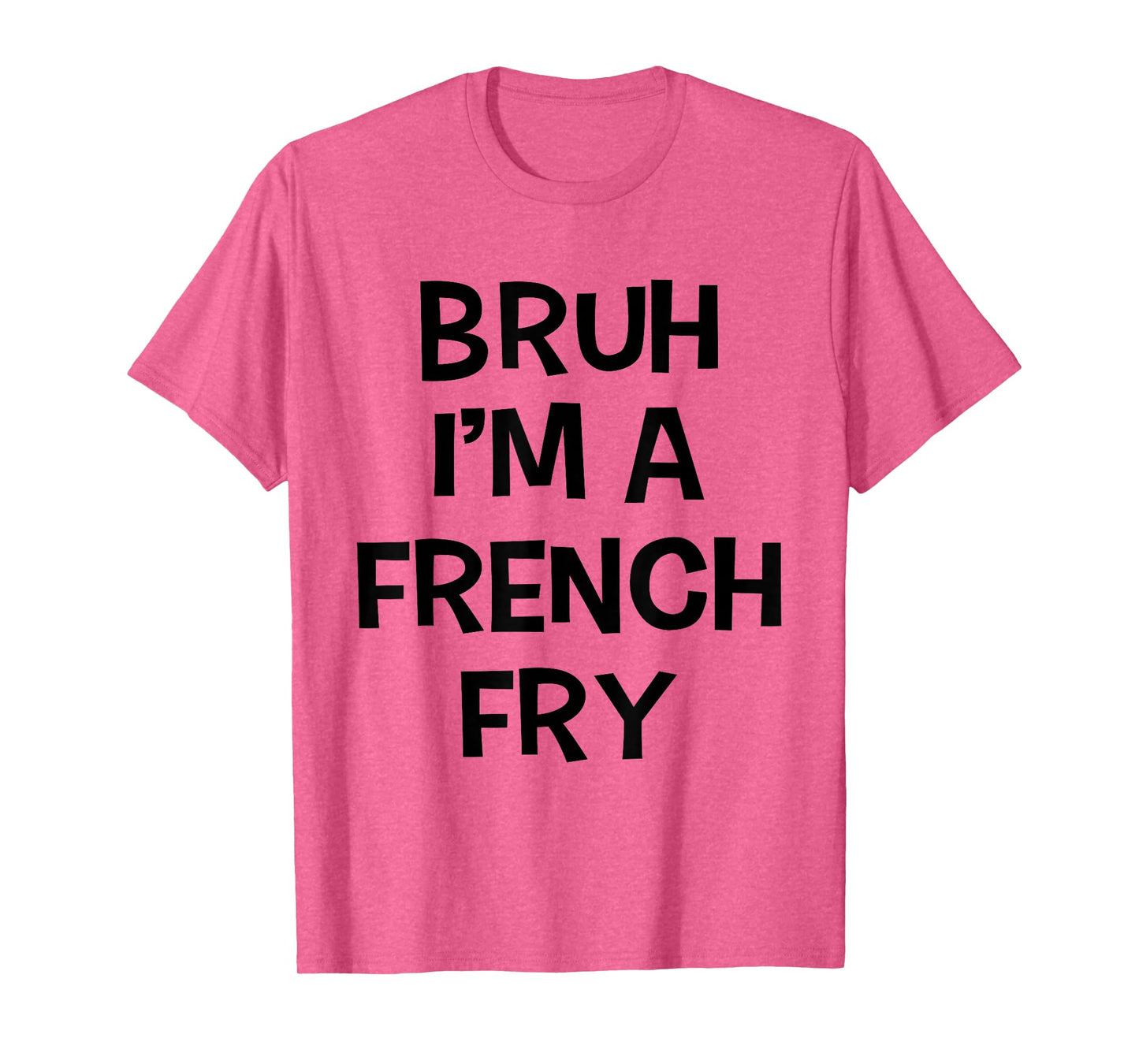 Bruh I'm A French Fry Funny Pretend Lazy Halloween Costume T-Shirt
