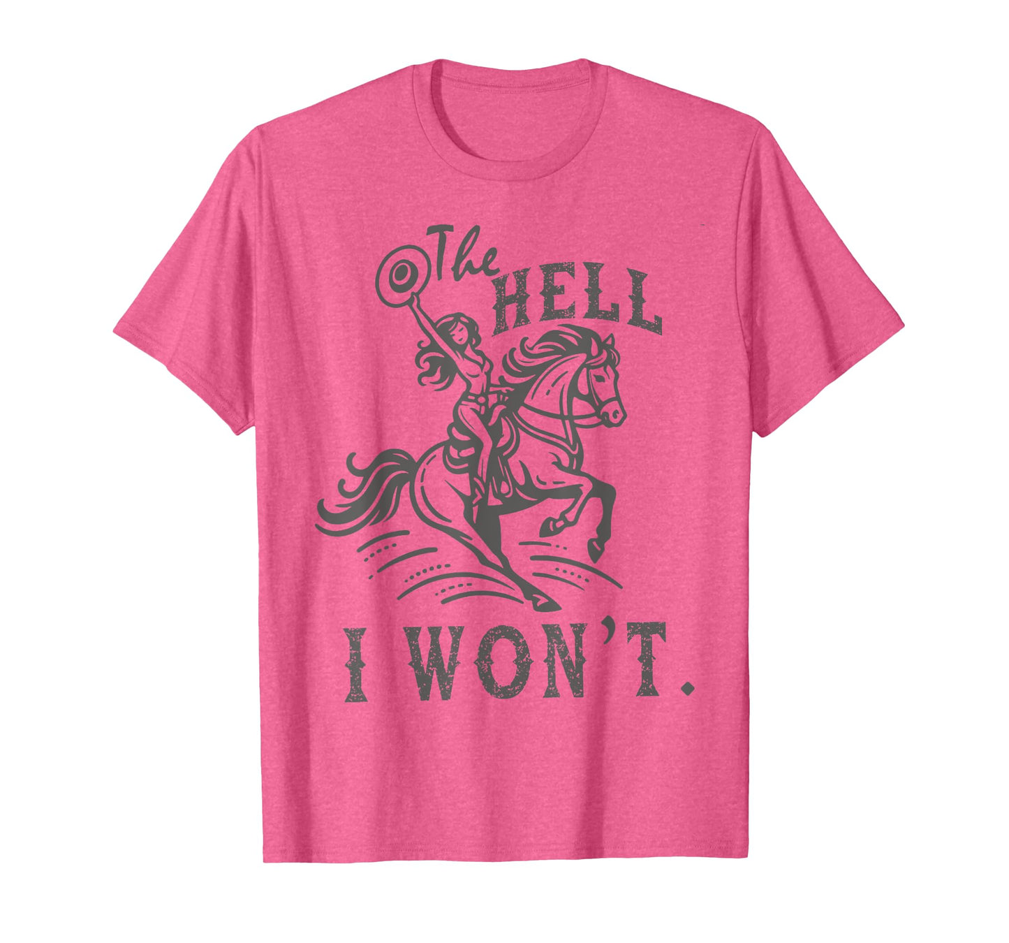 The Hell I Won't Trendy Western Retro Vintage Cowgirl T-Shirt