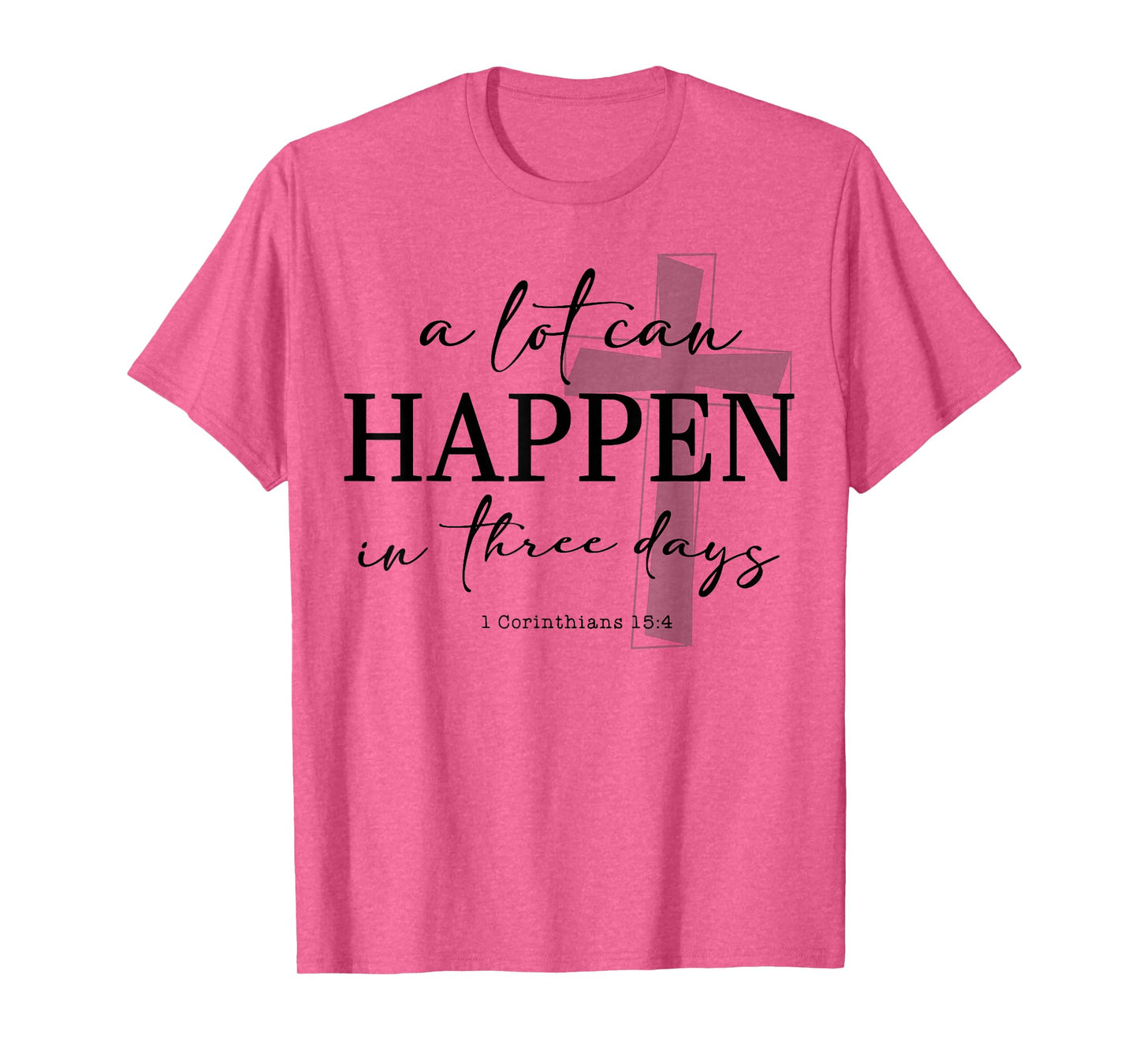 A Lot Can Happen In Three Days T-Shirt