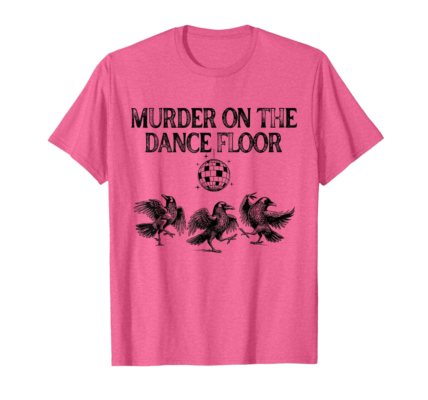 Murder On The Dance Floor Funny Crow Dancing Disco T-Shirt