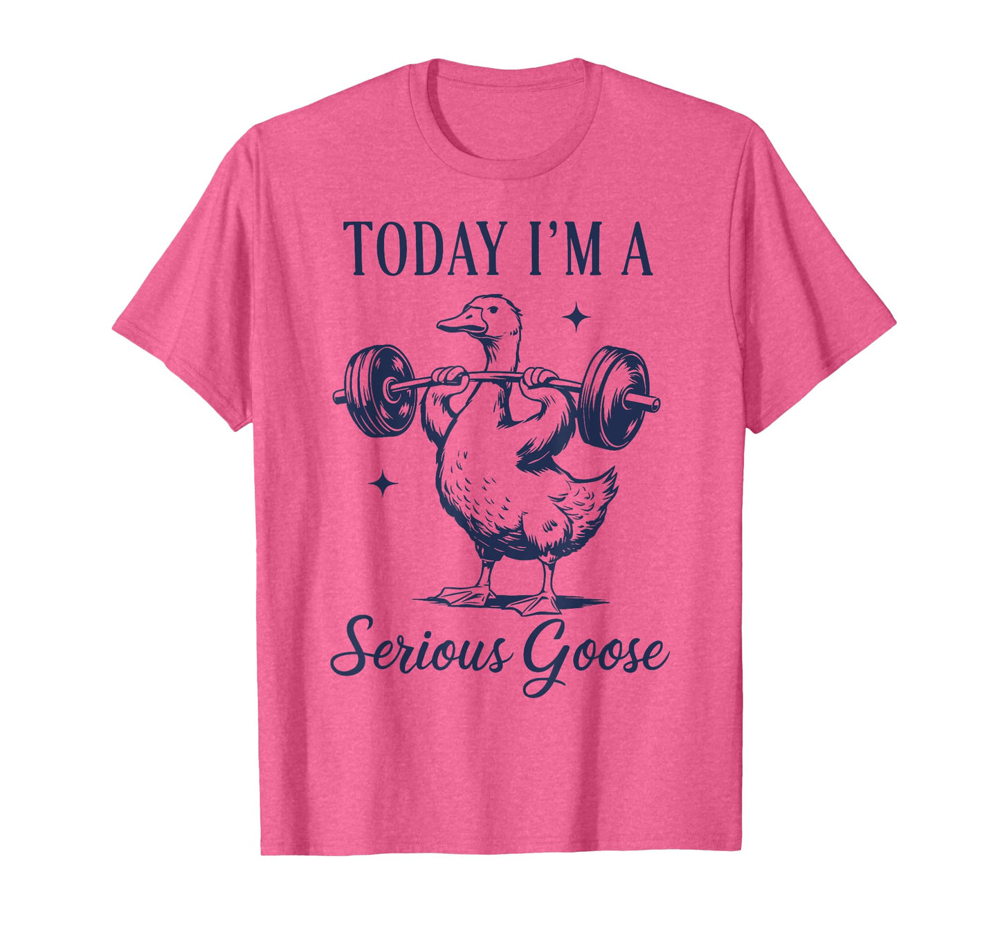 today i'm a serious goose funny lifting weights gym fitness T-Shirt