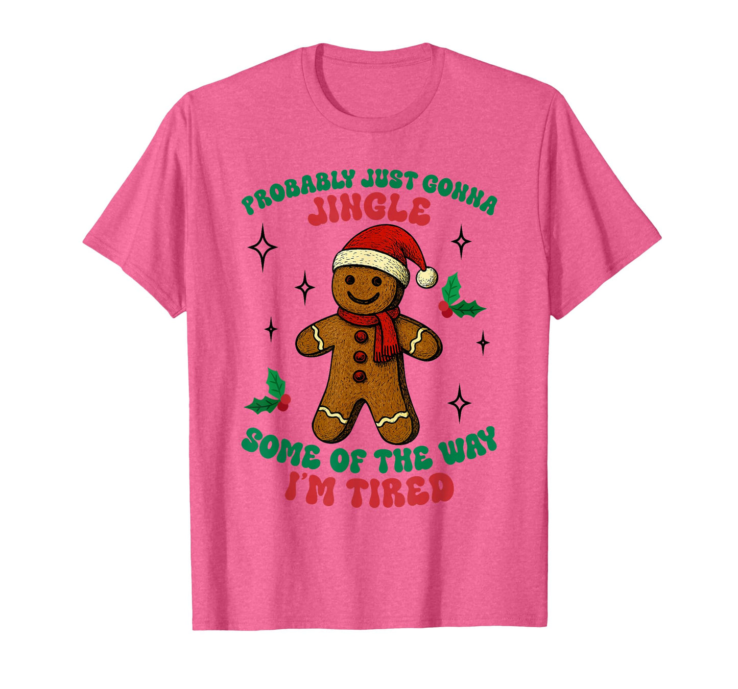 Funny Probably Just Gonna Jingle Some of The Way I'm Tired T-Shirt