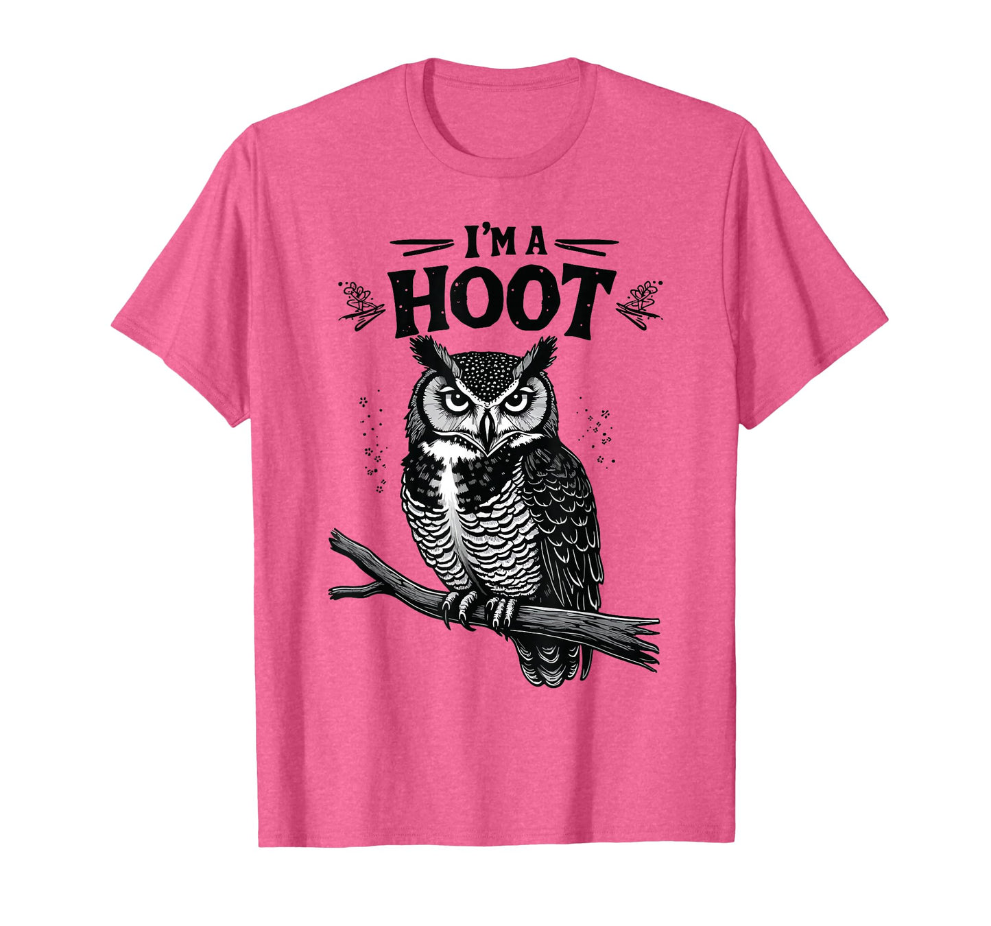 I'm A Hoot Hooting Owl Sounds Funny Bird Saying T-Shirt