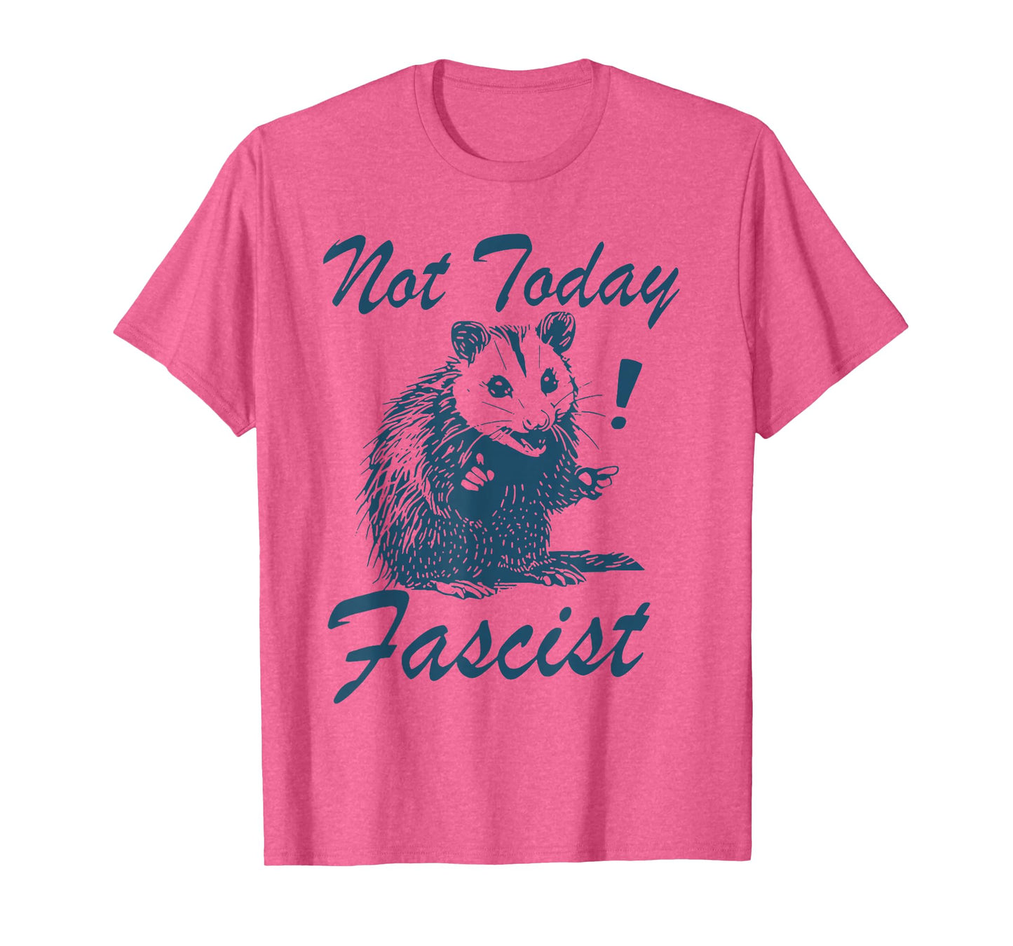 Not Today Fascist Funny Political Possum T-Shirt