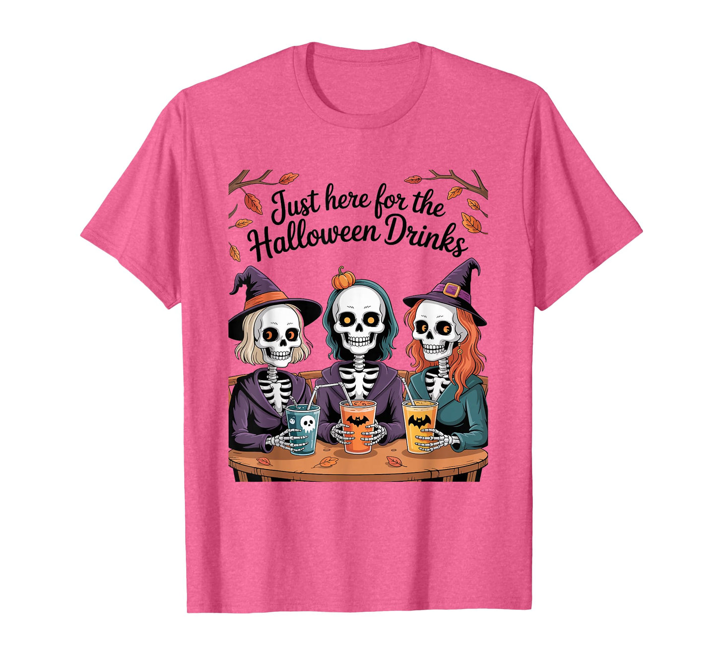 Just Here for The Halloween Drinks Funny Skeleton Witches T-Shirt