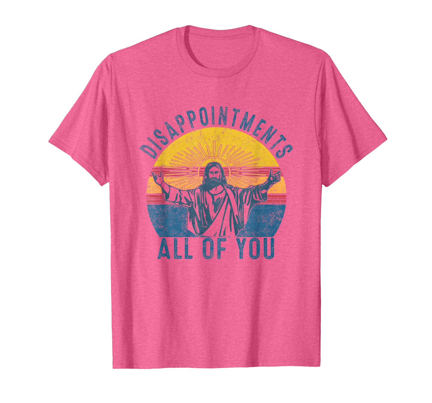Disappointmentss Sarcastic All Of You Christian Jesus Funny T-Shirt
